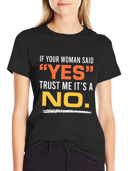 Funny Mens T-Shirt - If Your Woman Said YES