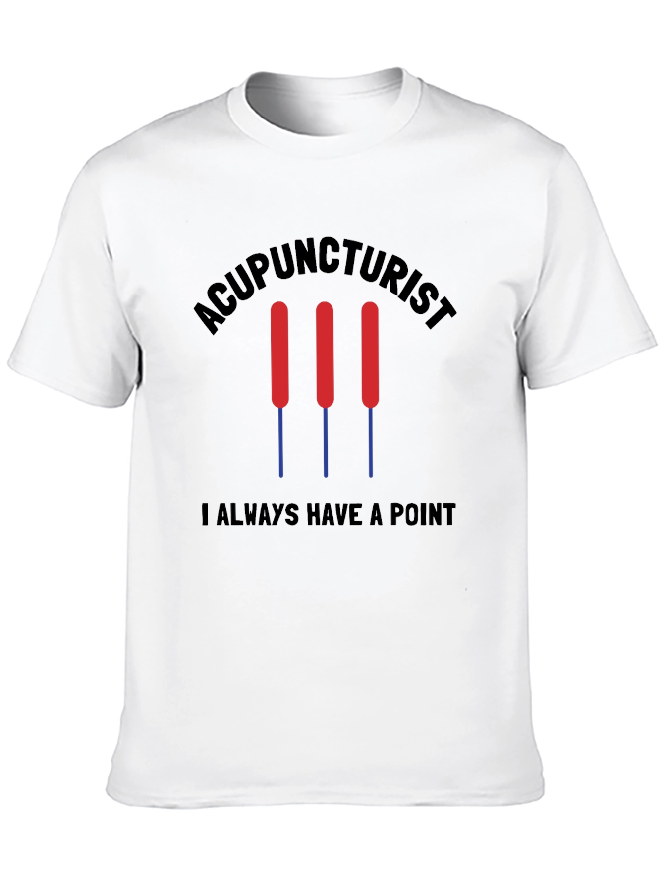 Acupuncturist Always Have a Point Black T-Shirt
