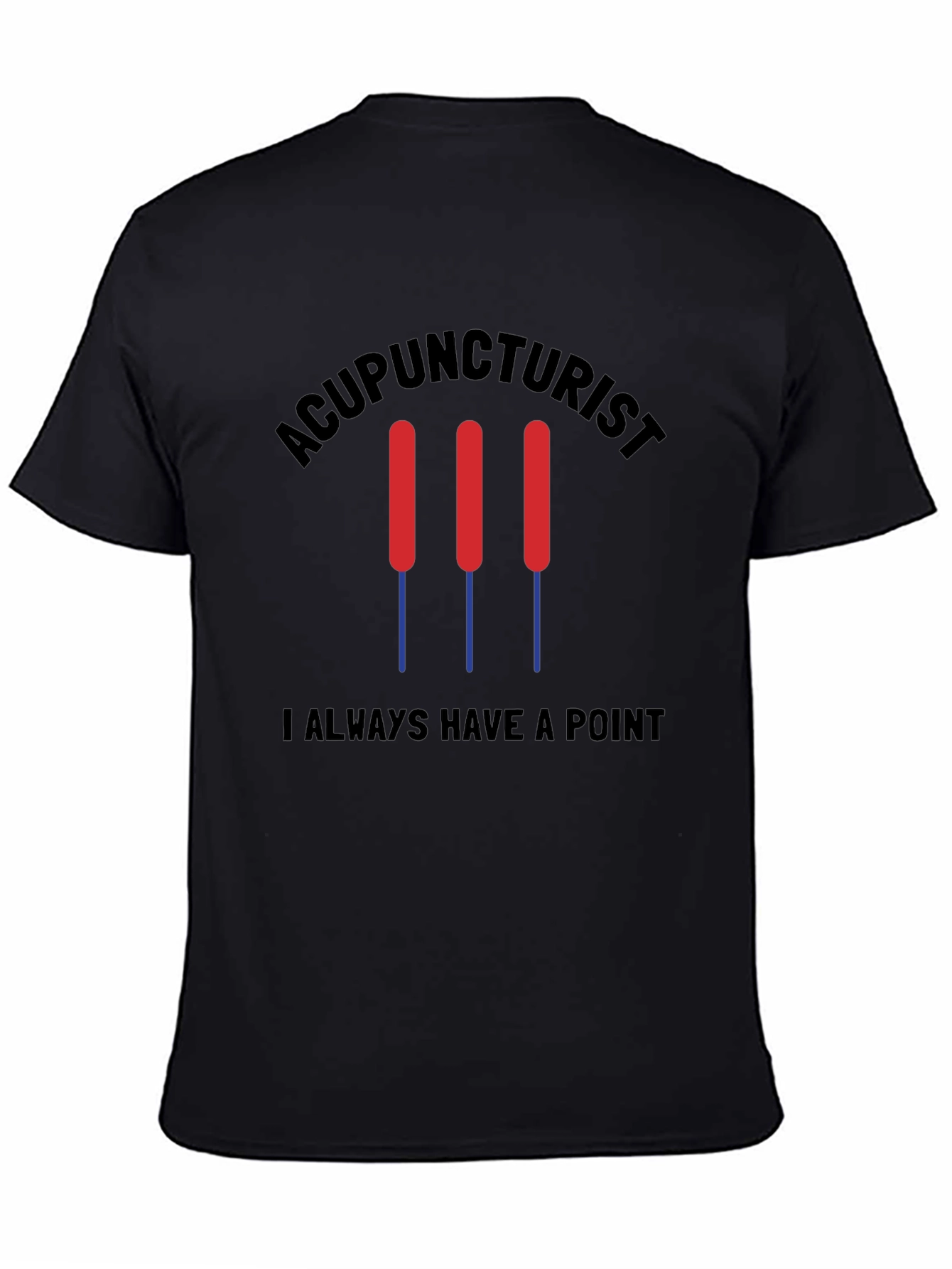 Acupuncturist Always Have a Point Black T-Shirt