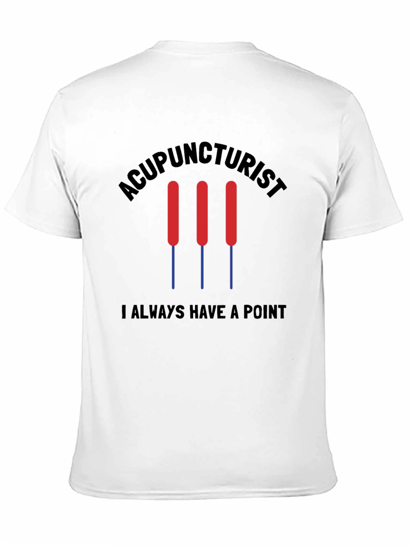 Acupuncturist Always Have a Point Black T-Shirt