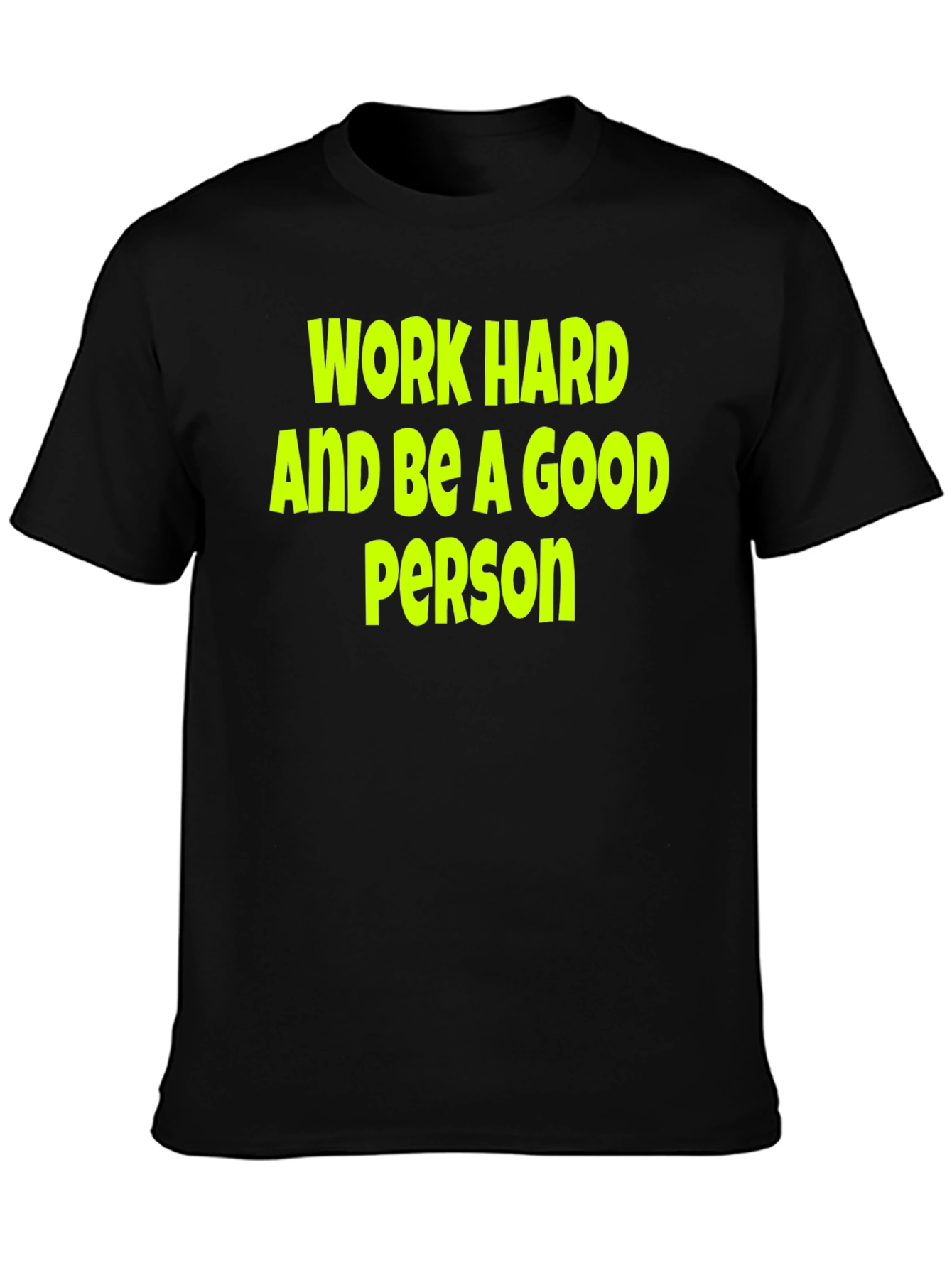 Work Hard Be a Good Person Black T-Shirt