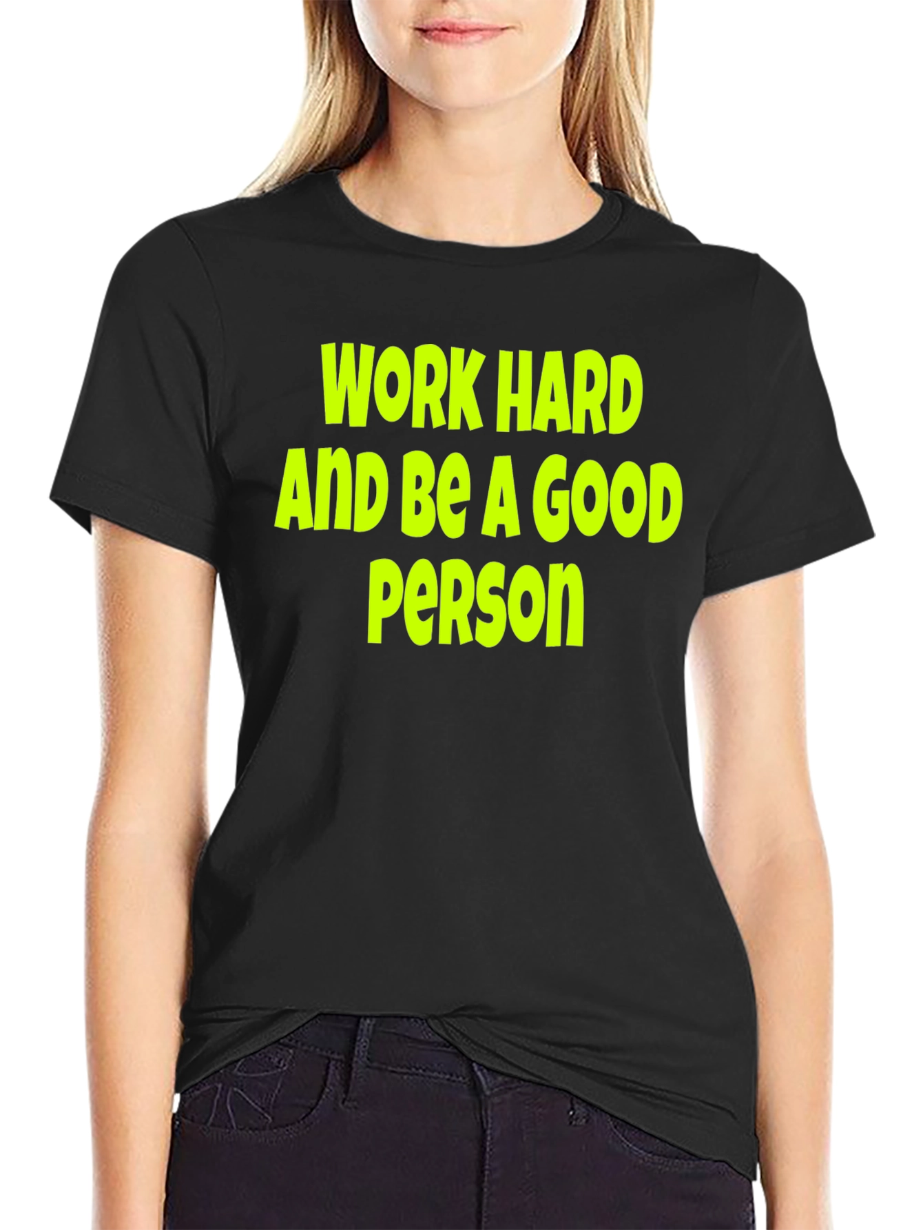 Work Hard Be a Good Person Black T-Shirt