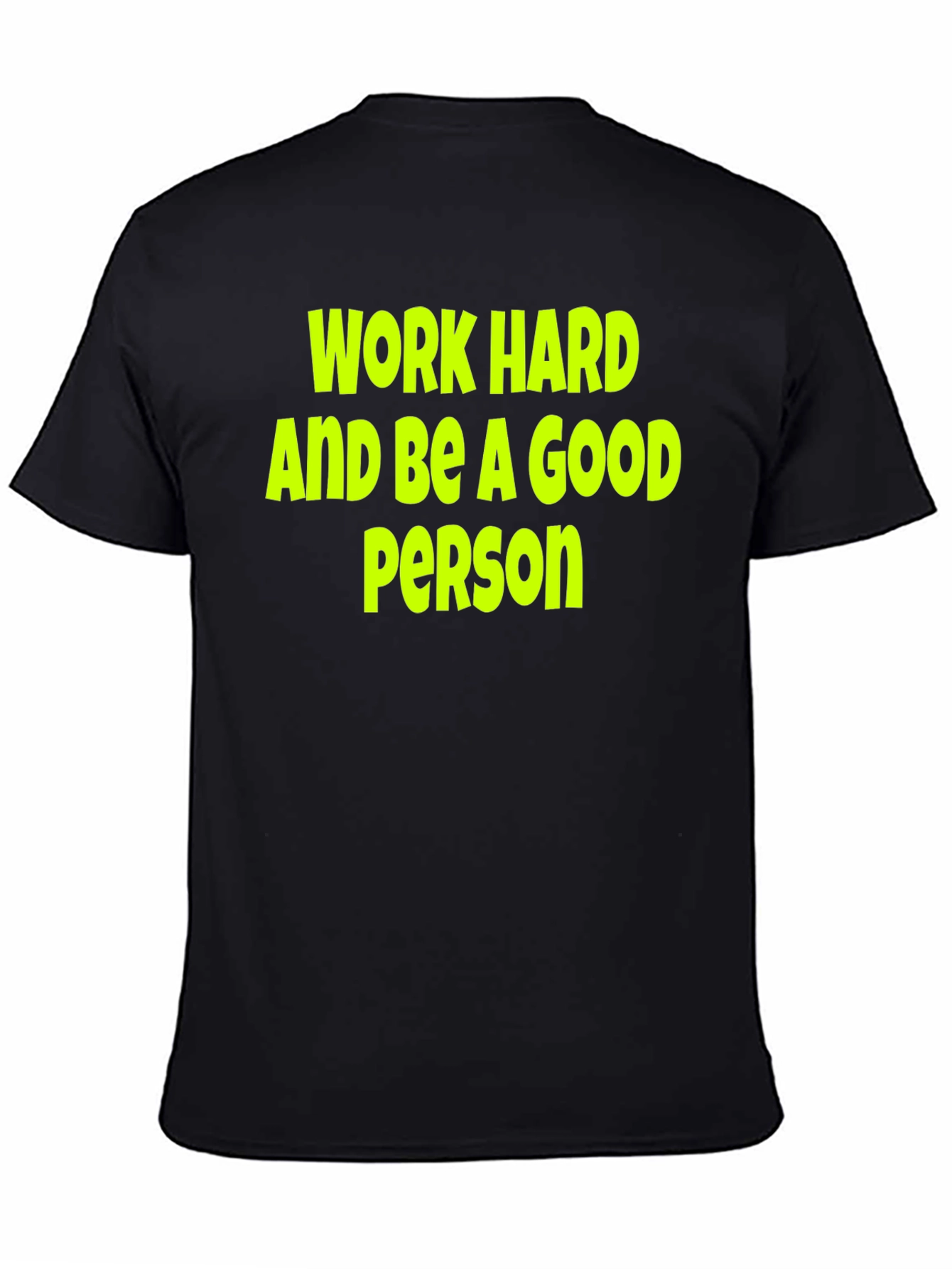 Work Hard Be a Good Person Black T-Shirt