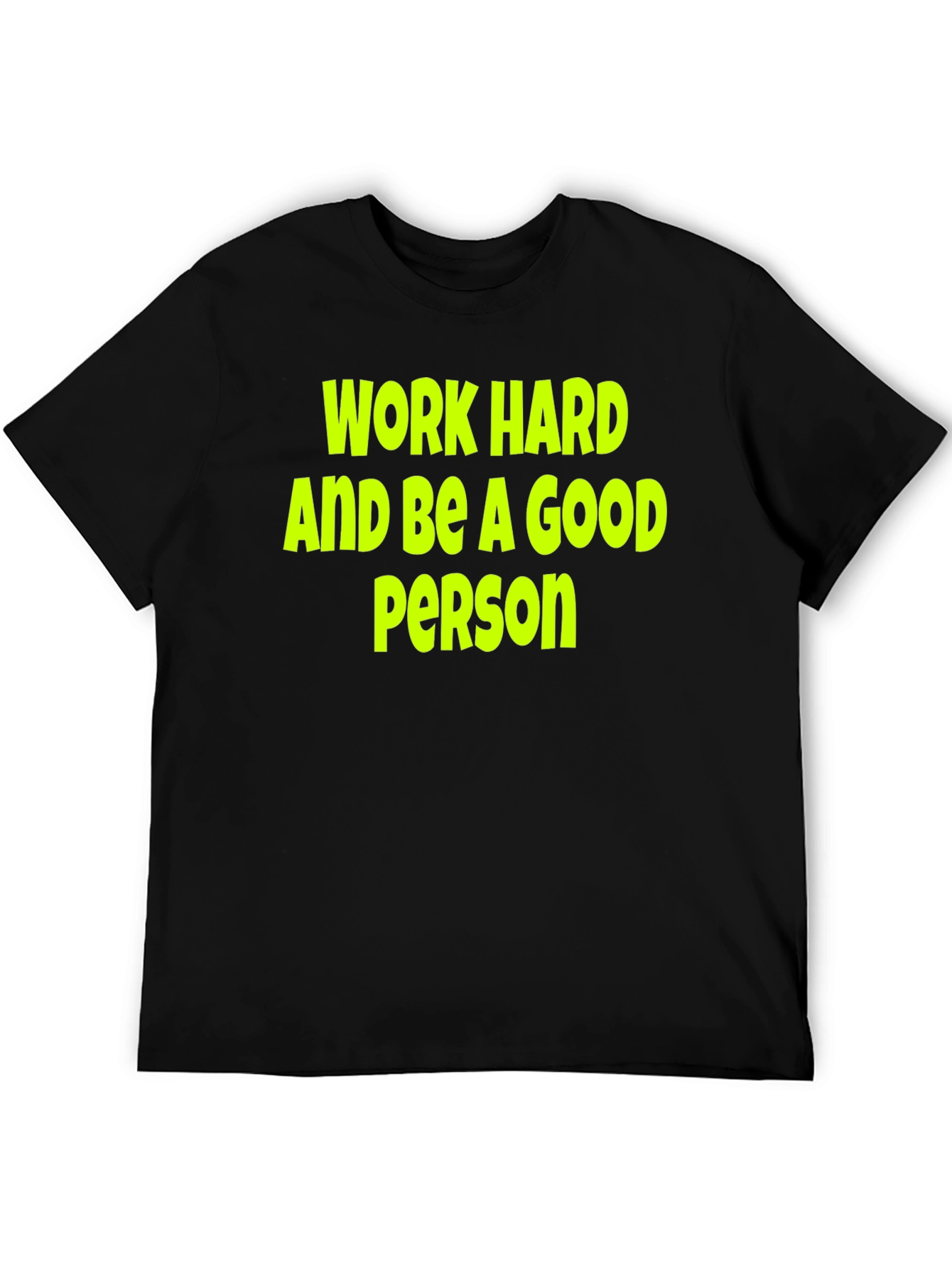 Work Hard Be a Good Person Black T-Shirt