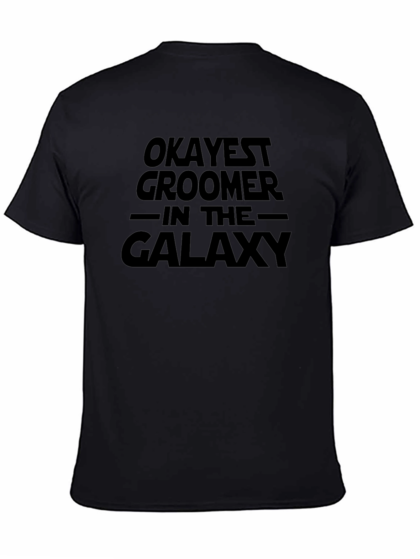Okayest Groomer in the Galaxy Black T-Shirt