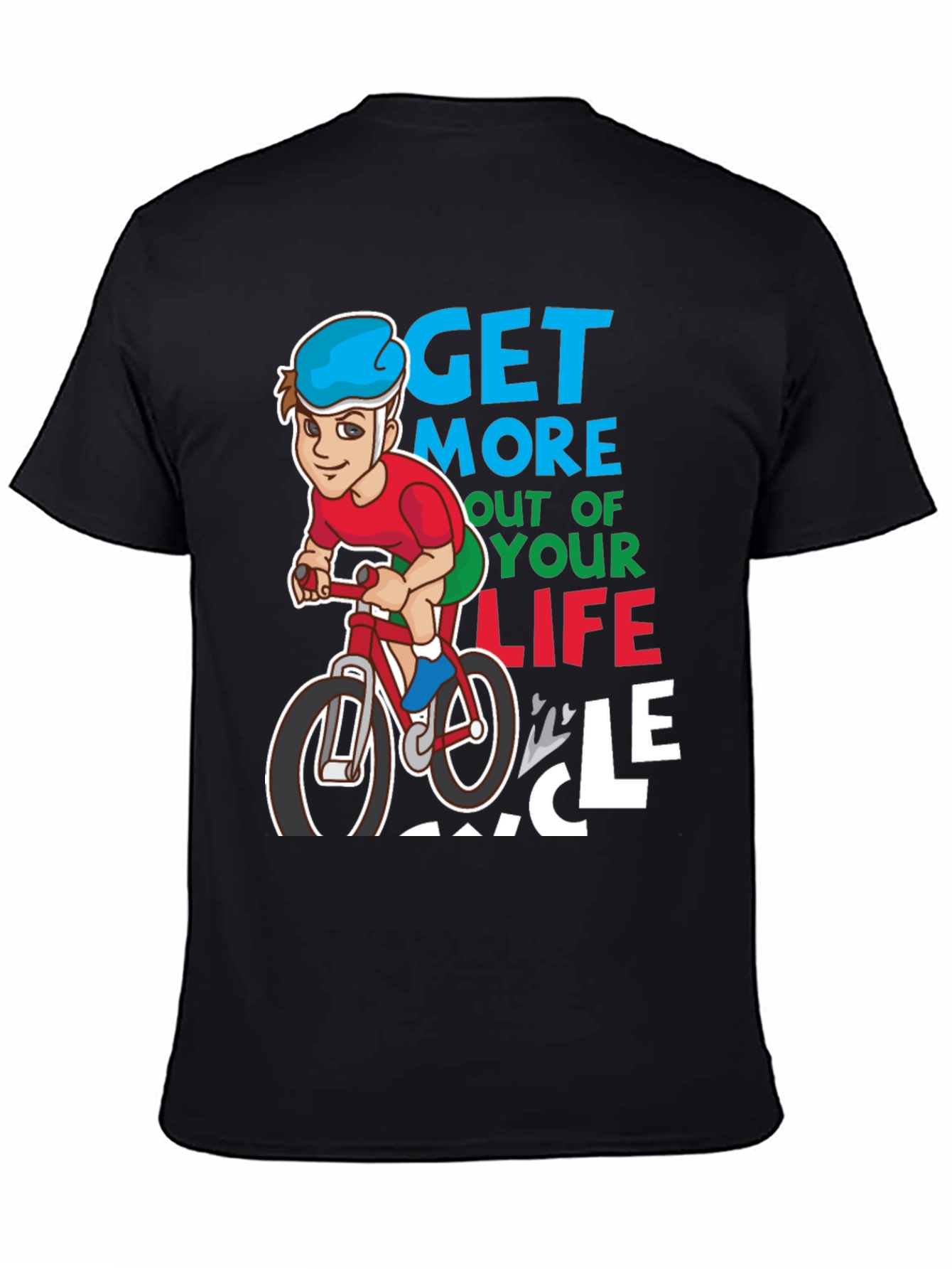Get More Out of Your Life Cycle T-Shirt