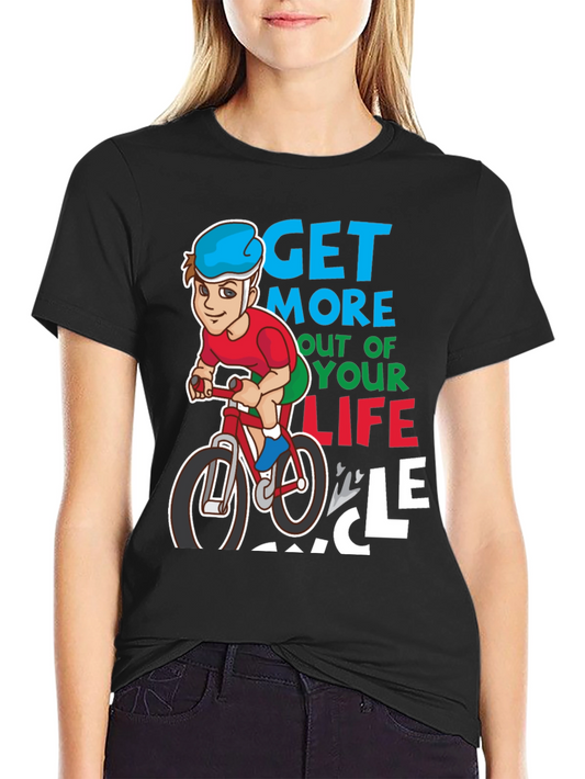 Get More Out of Your Life Cycle T-Shirt