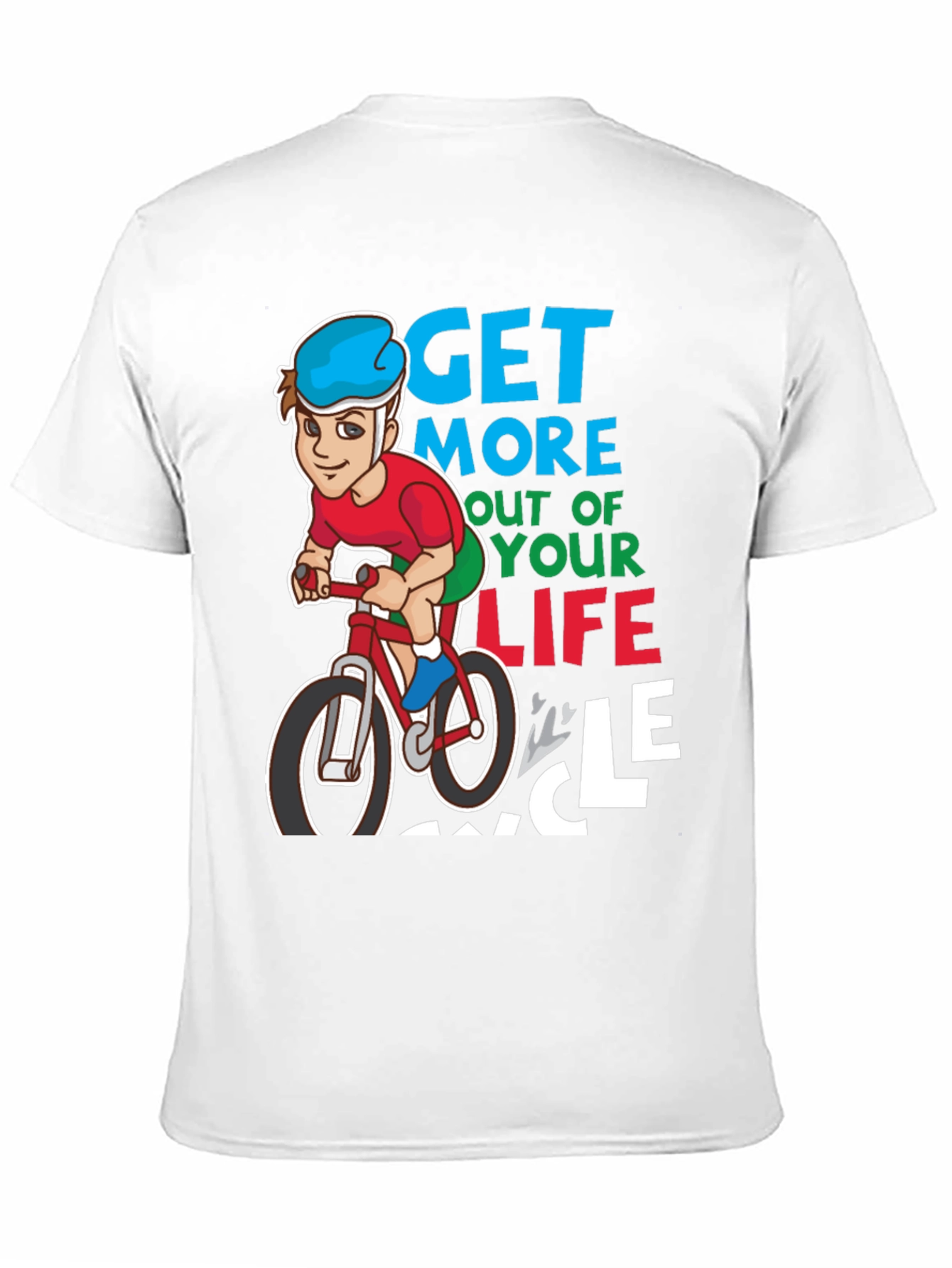 Get More Out of Your Life Cycle T-Shirt