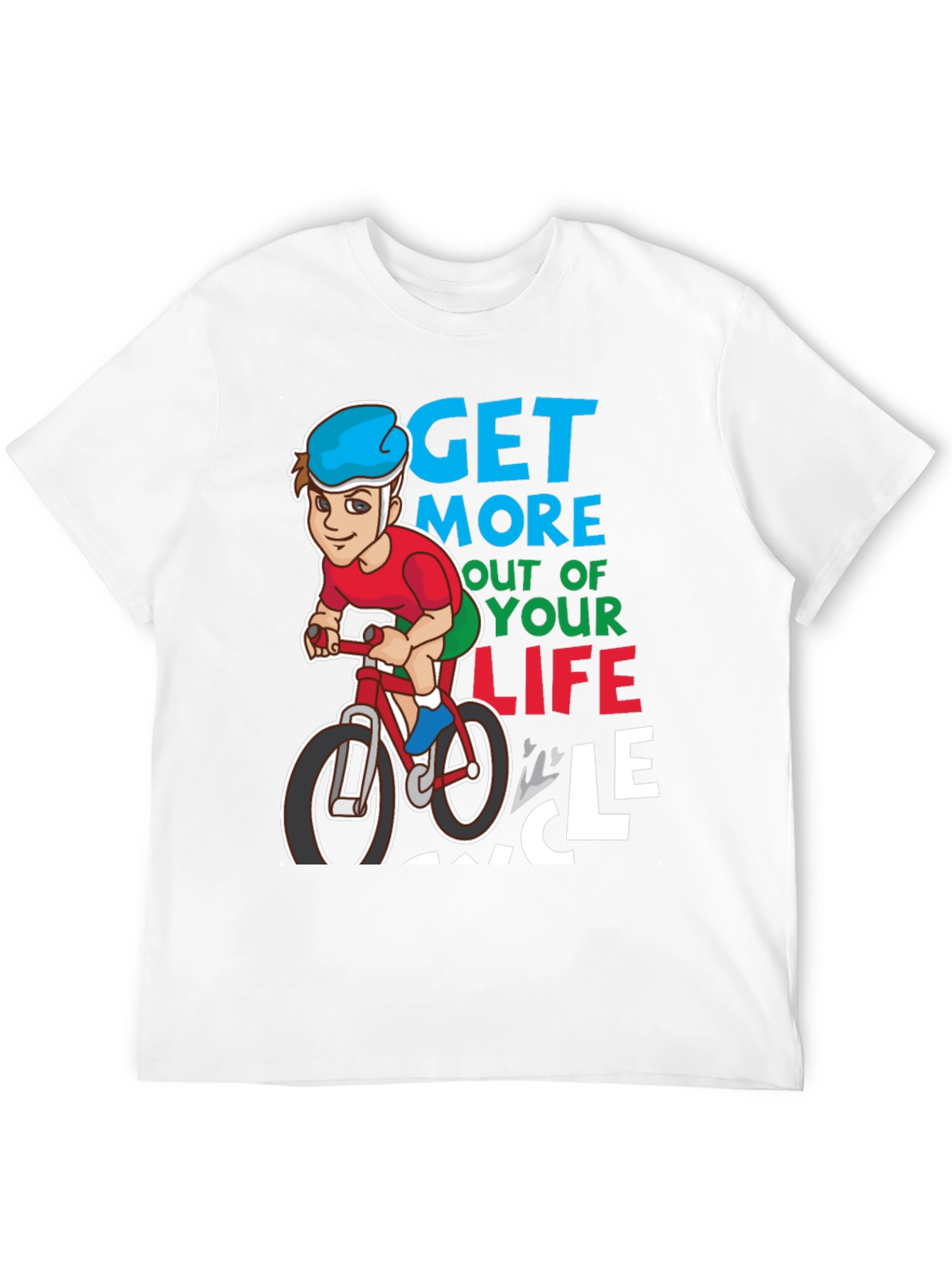 Get More Out of Your Life Cycle T-Shirt