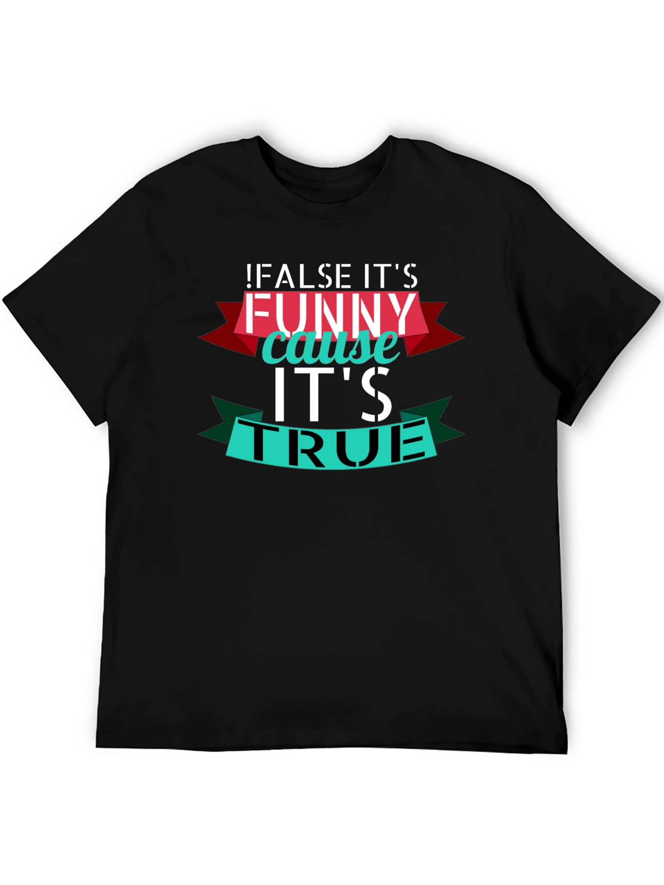Funny True Statement Graphic T-Shirt