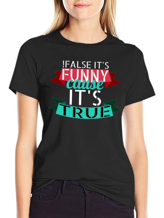 Funny True Statement Graphic T-Shirt
