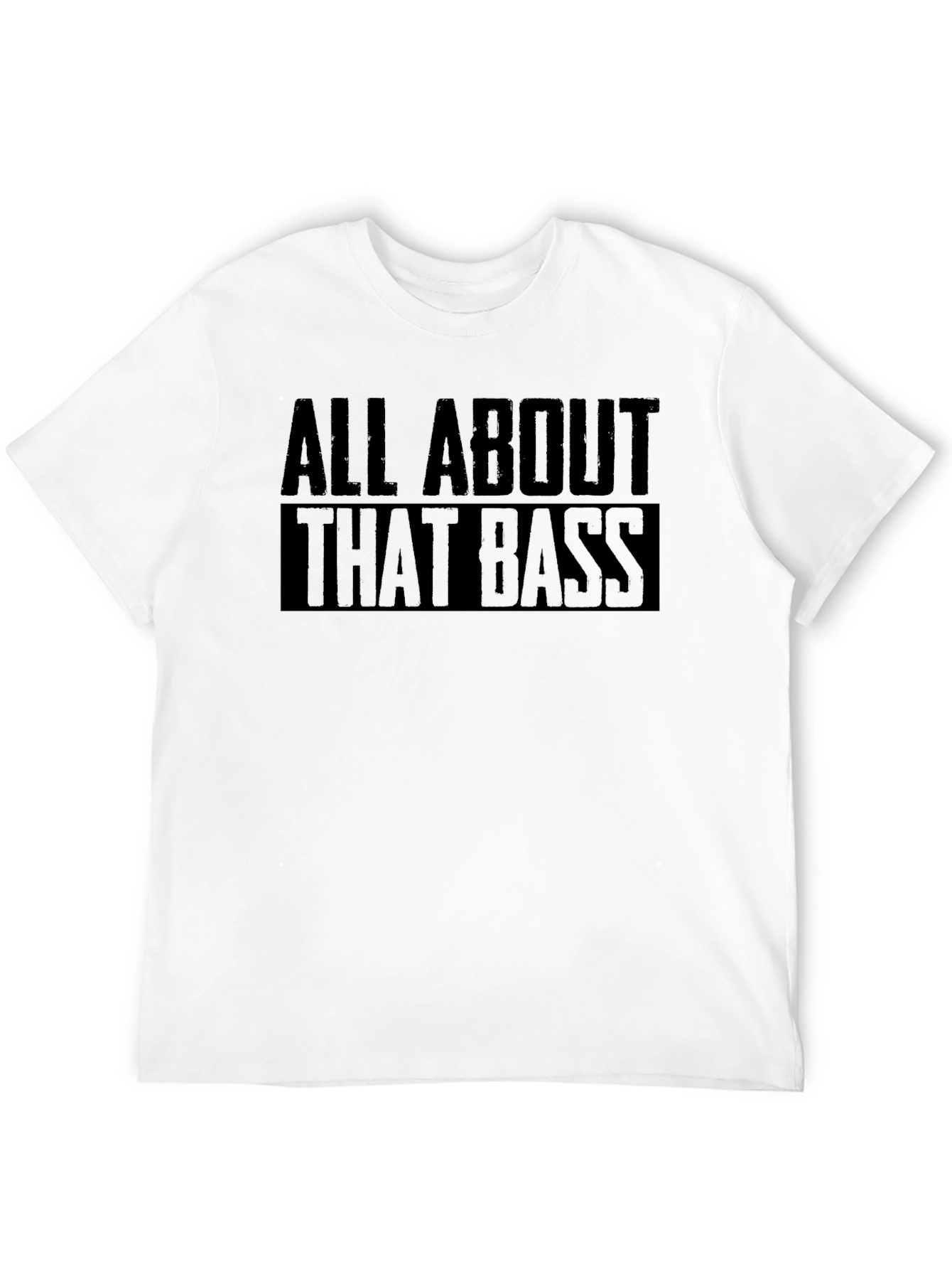 All About That Bass T-Shirt