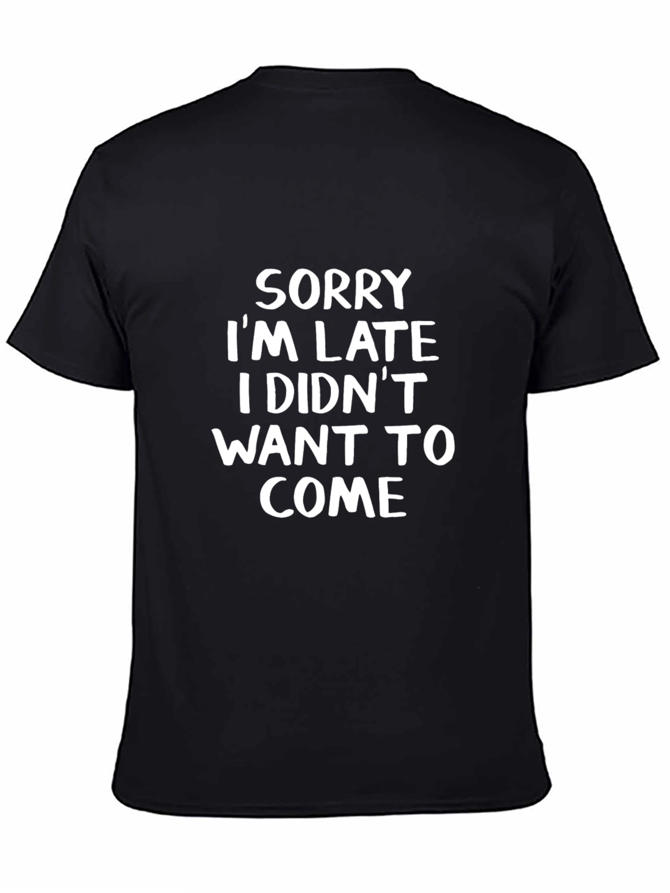 Funny Sarcastic T-Shirt - Sorry Im Late Tee
