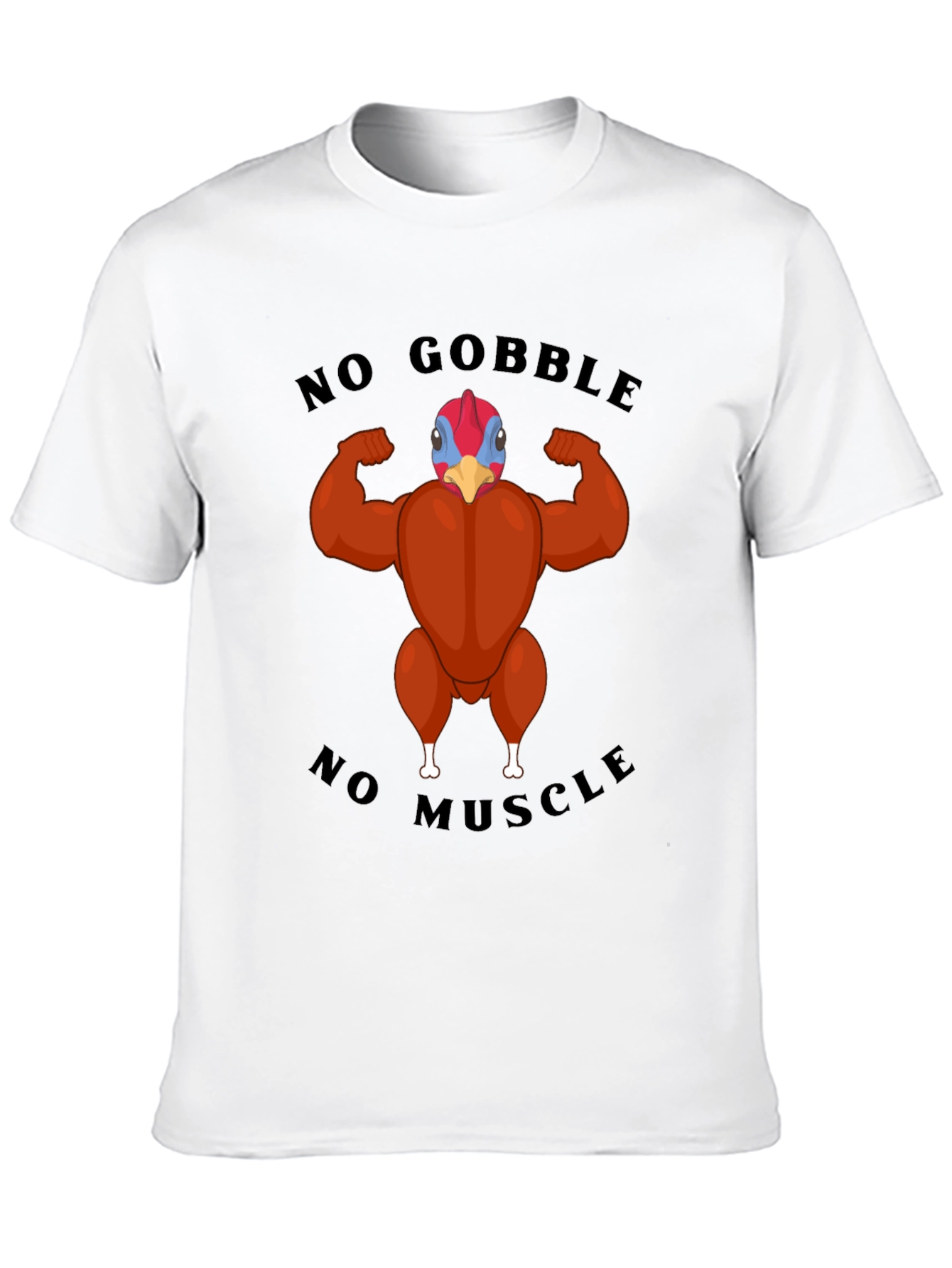 Funny Turkey Muscle T-Shirt - No Gobble No Muscle!