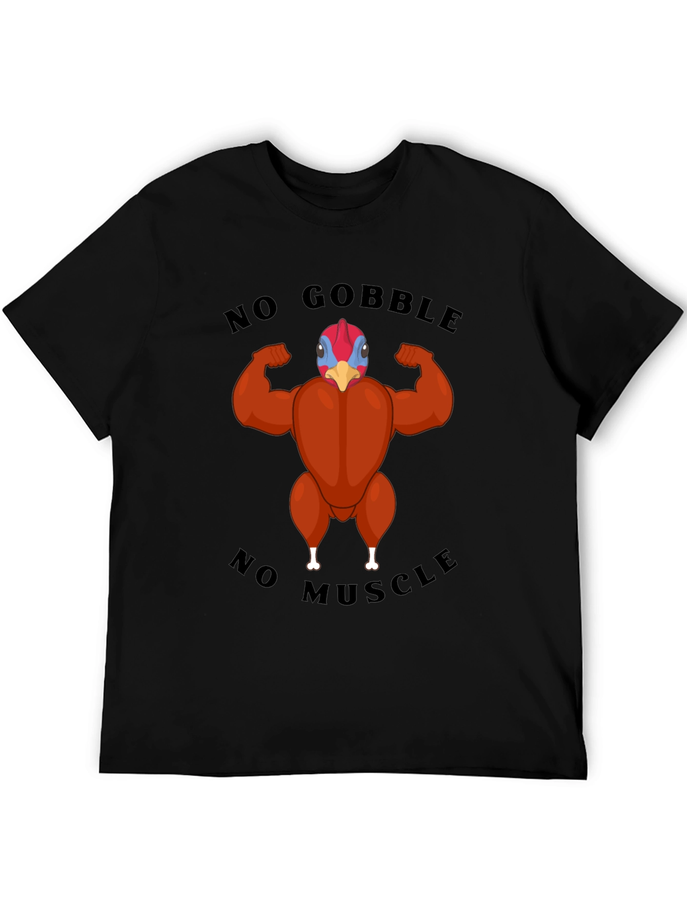 Funny Turkey Muscle T-Shirt - No Gobble No Muscle!