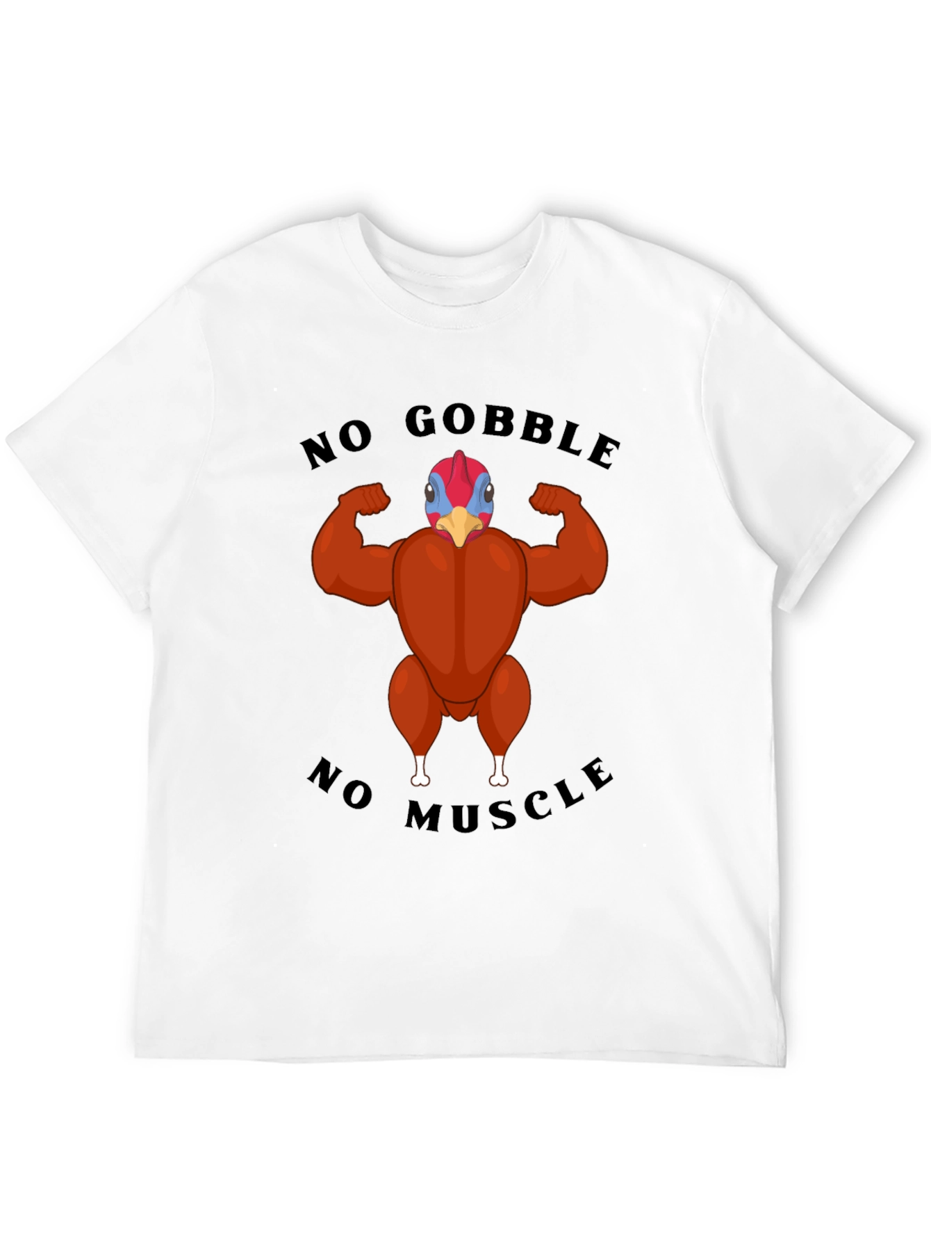 Funny Turkey Muscle T-Shirt - No Gobble No Muscle!