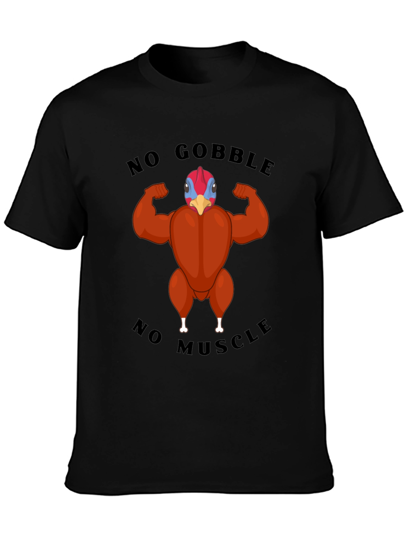 Funny Turkey Muscle T-Shirt - No Gobble No Muscle!
