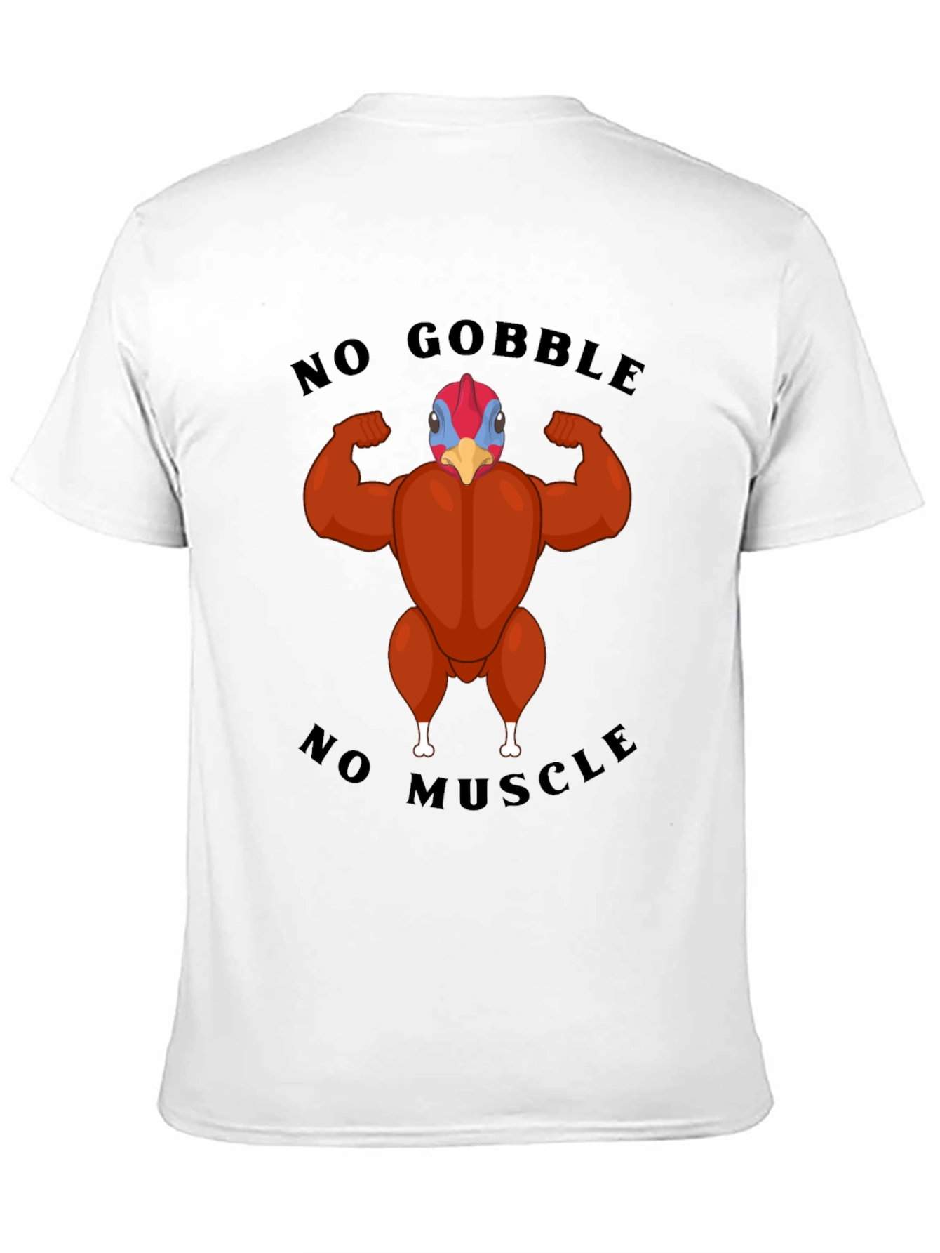 Funny Turkey Muscle T-Shirt - No Gobble No Muscle!