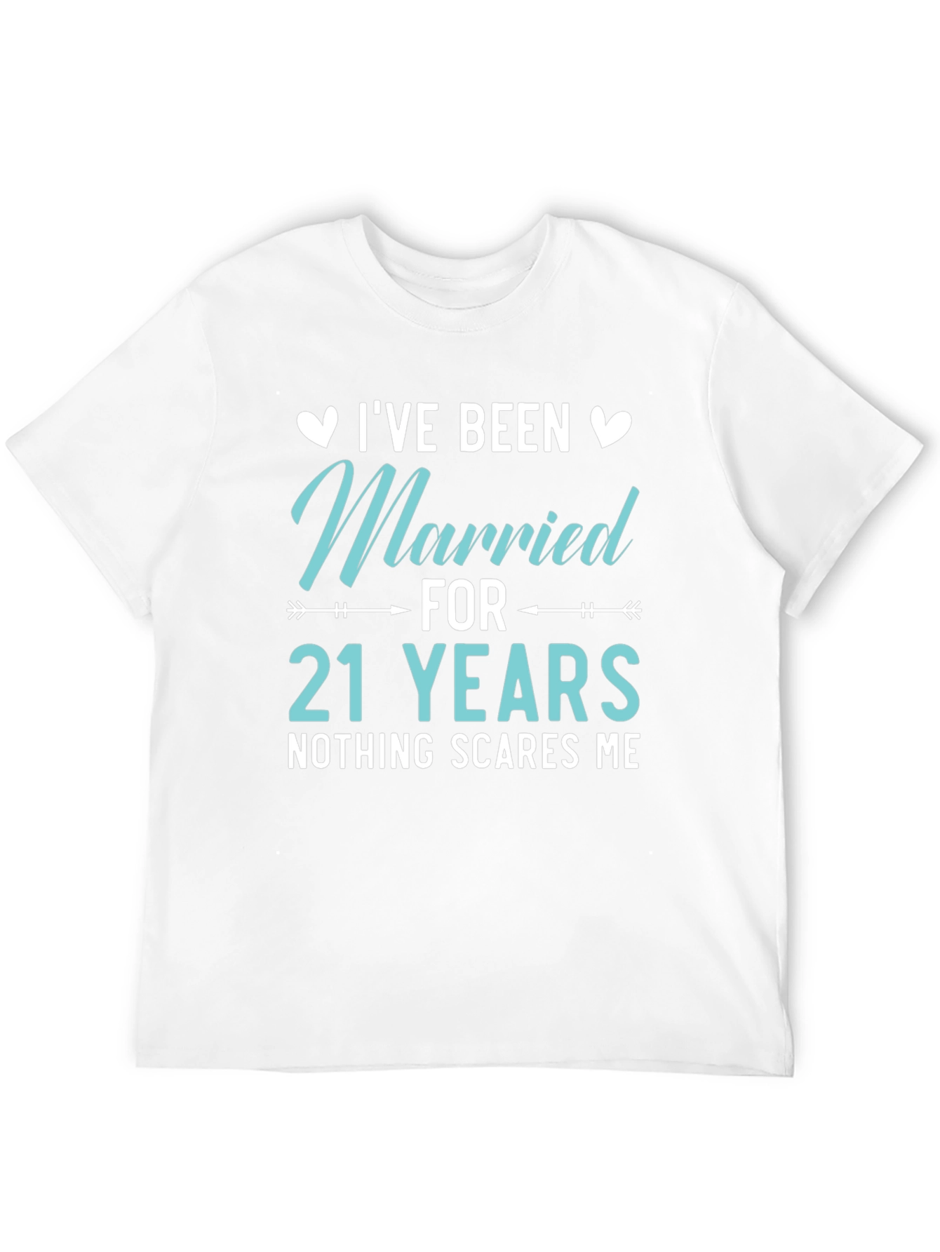 21st Anniversary T-Shirt - Nothing Scares Me!