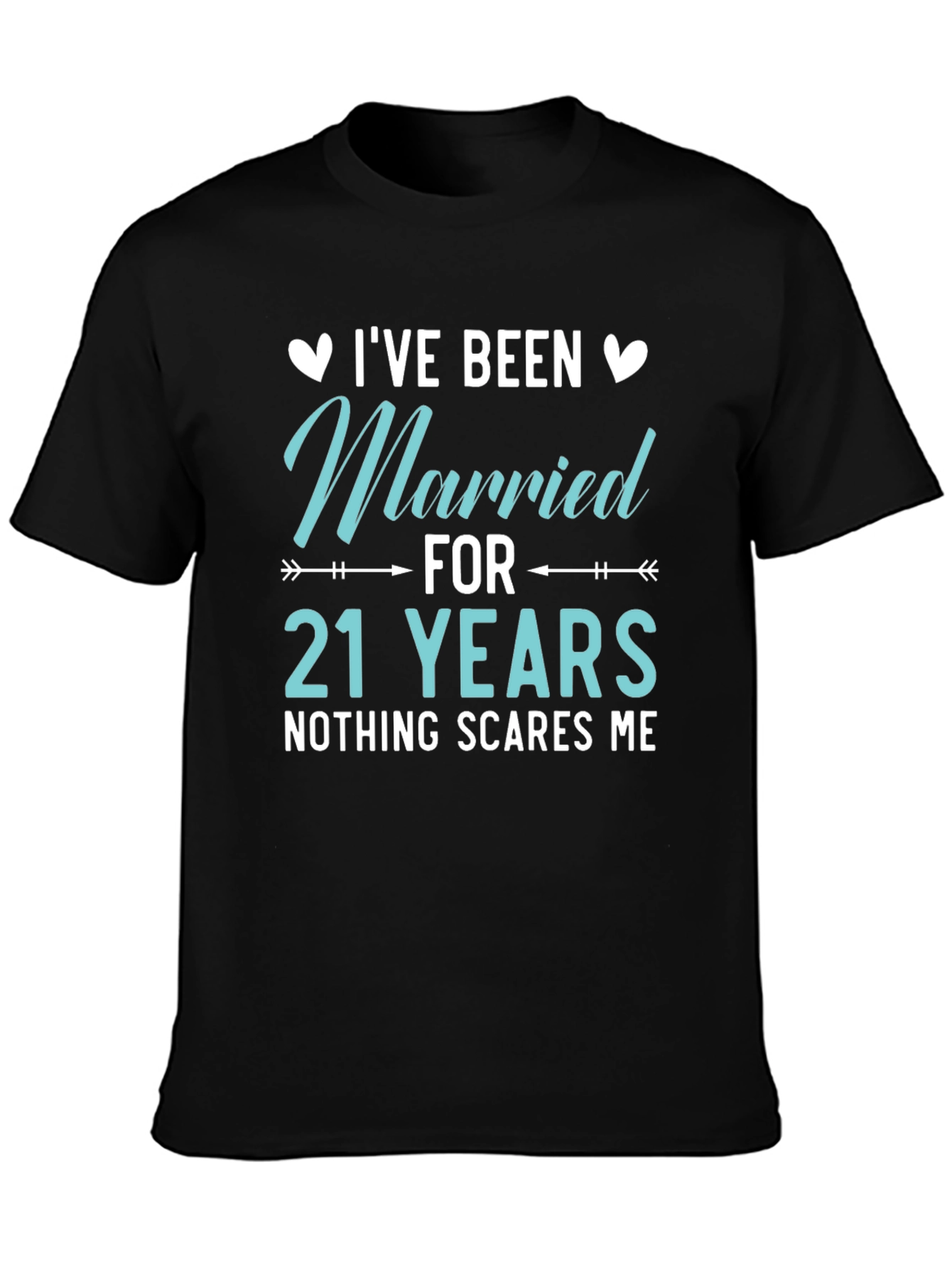 21st Anniversary T-Shirt - Nothing Scares Me!