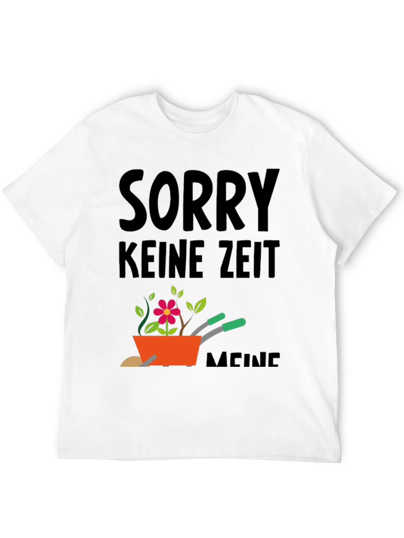 Gardening T-Shirt - Sorry Keine Zeit Meine