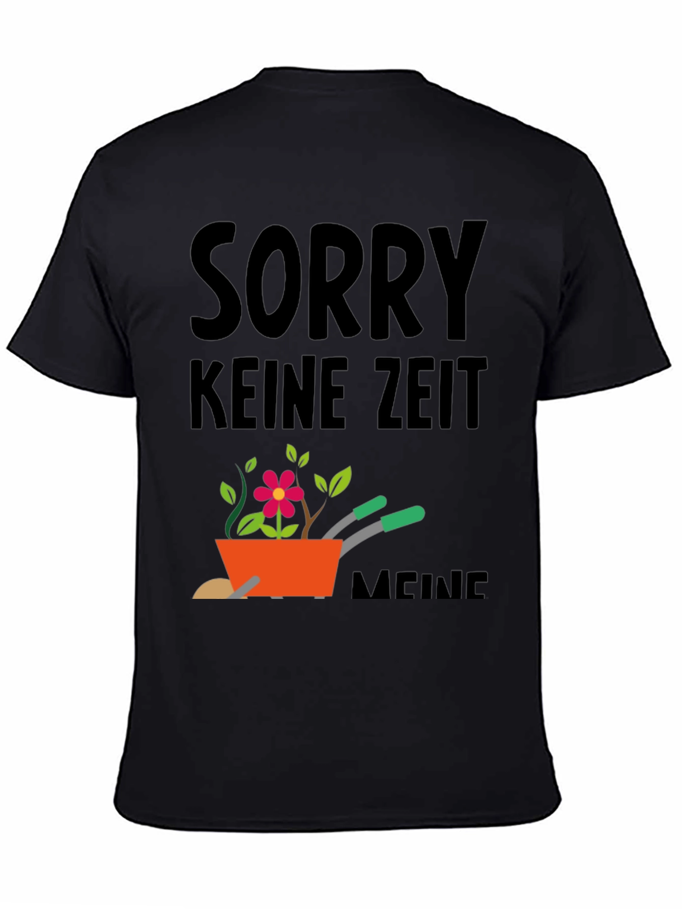Gardening T-Shirt - Sorry Keine Zeit Meine