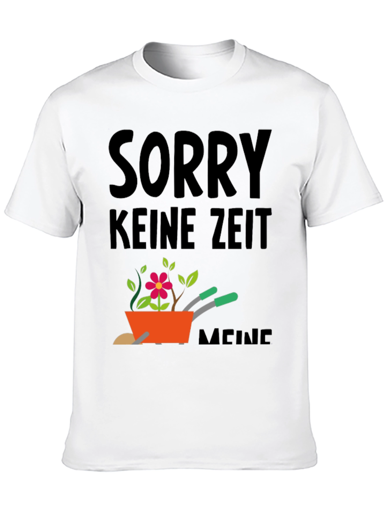 Gardening T-Shirt - Sorry Keine Zeit Meine