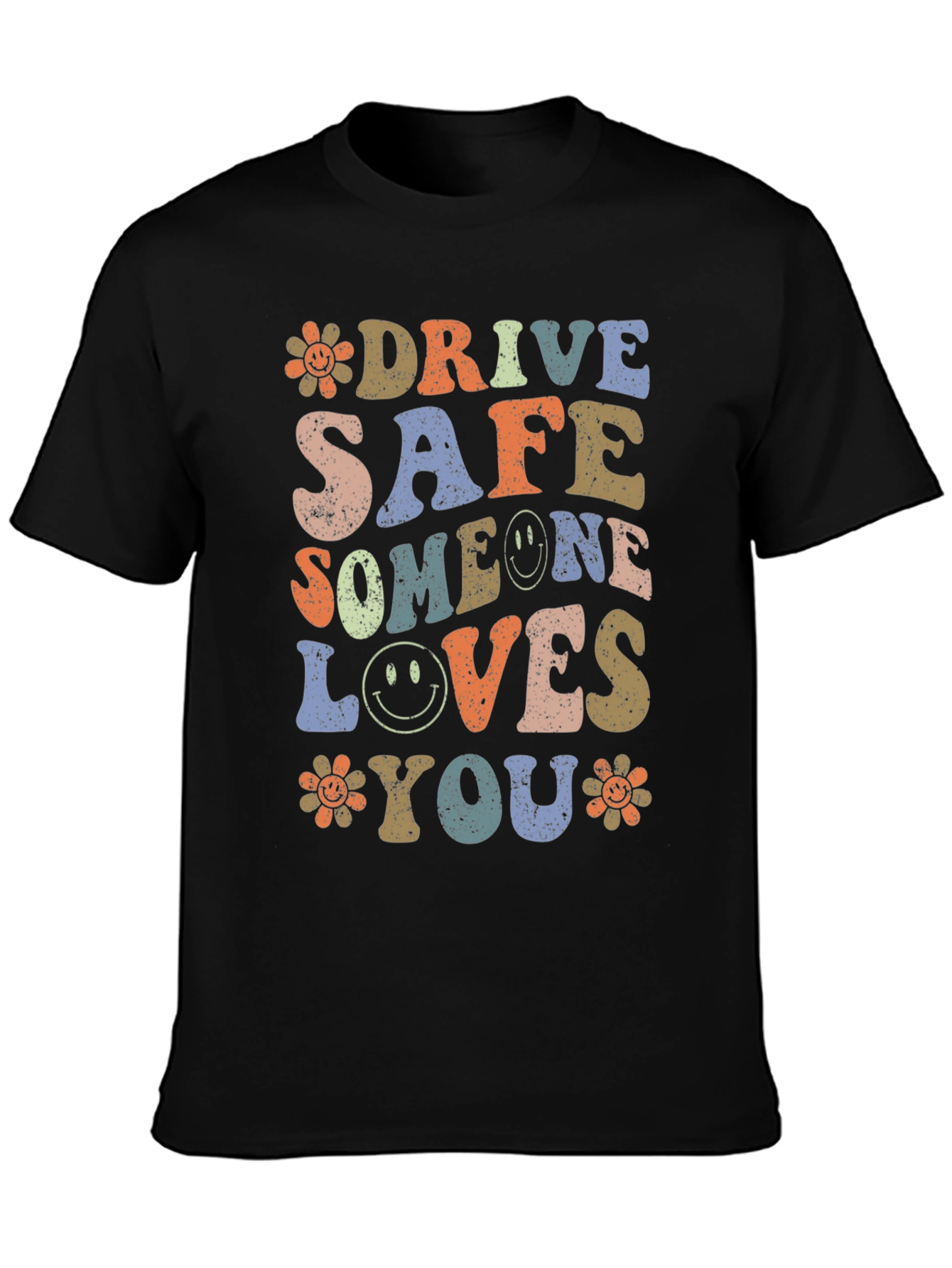 Drive Safe Someone Loves You Graphic T-Shirt