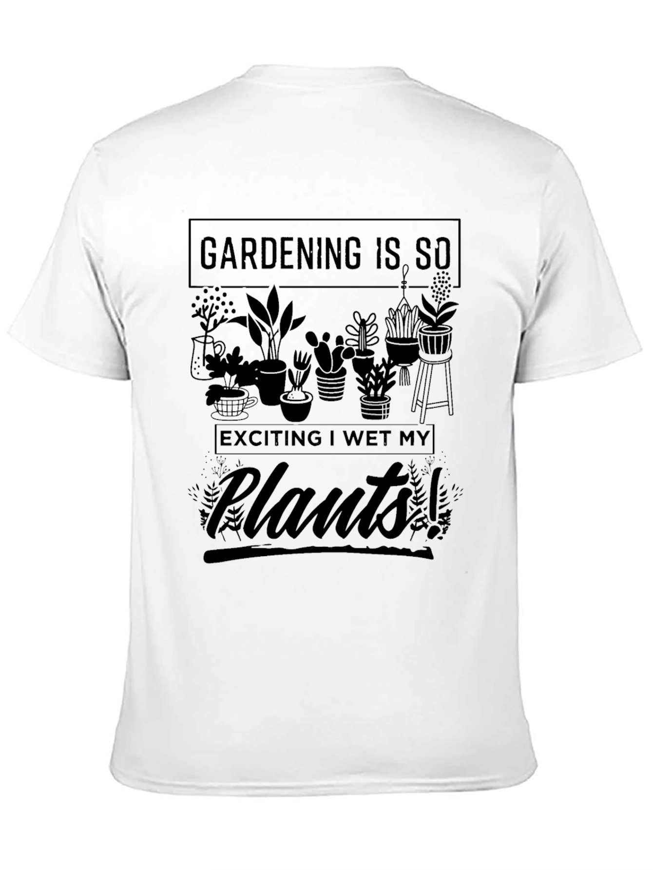 Gardening is So Exciting T-Shirt