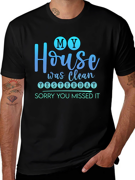 Funny My House Was Clean Yesterday Graphic Tee