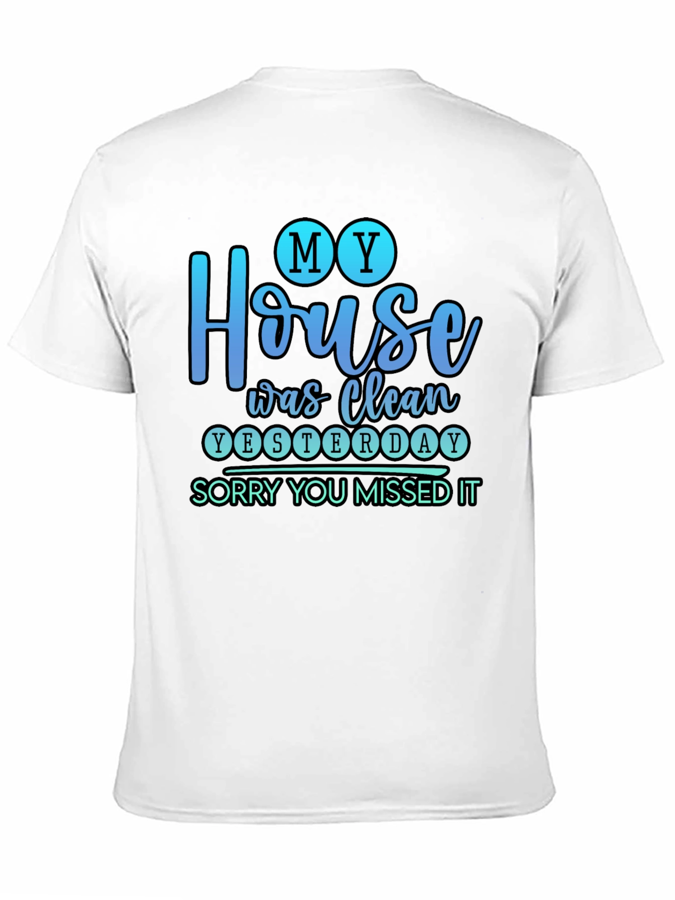 Funny My House Was Clean Yesterday Graphic Tee