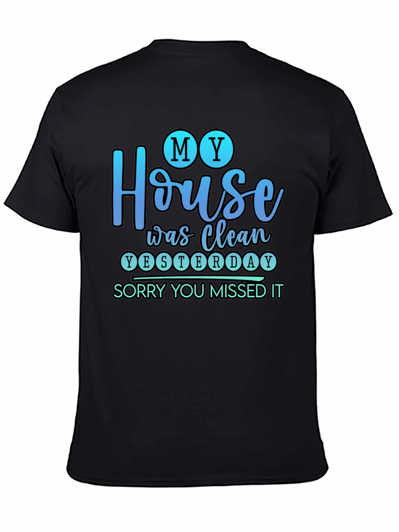 Funny My House Was Clean Yesterday Graphic Tee