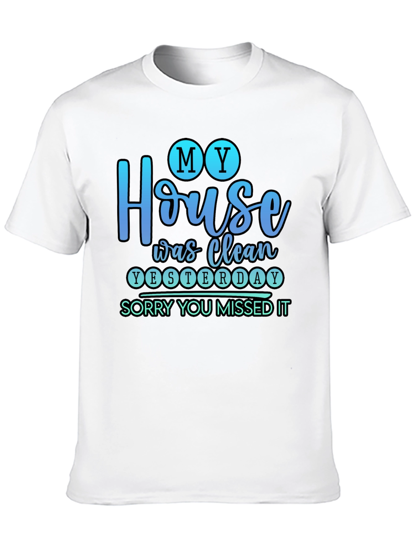 Funny My House Was Clean Yesterday Graphic Tee
