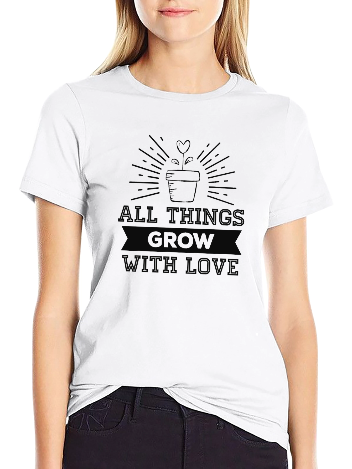 All Things Grow with Love T-Shirt
