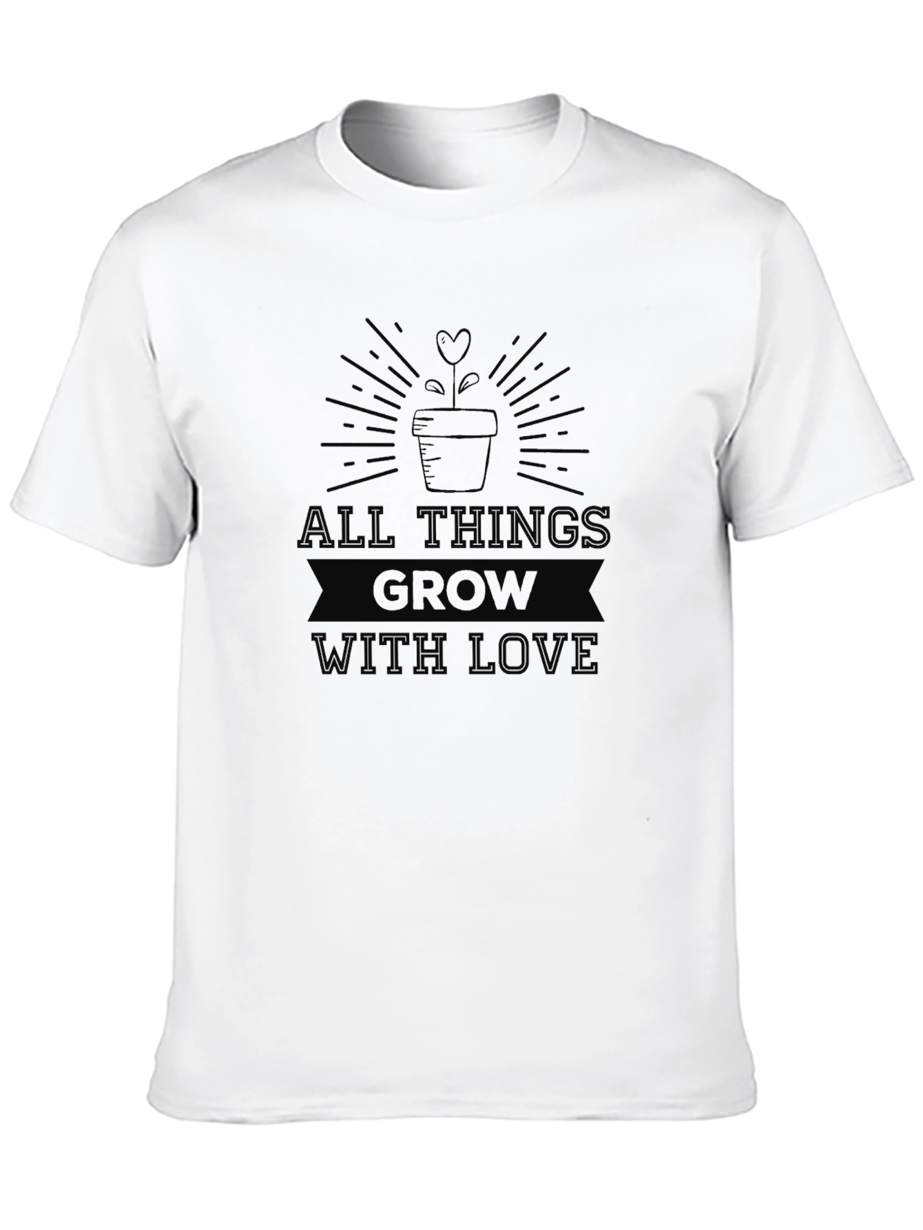 All Things Grow with Love T-Shirt