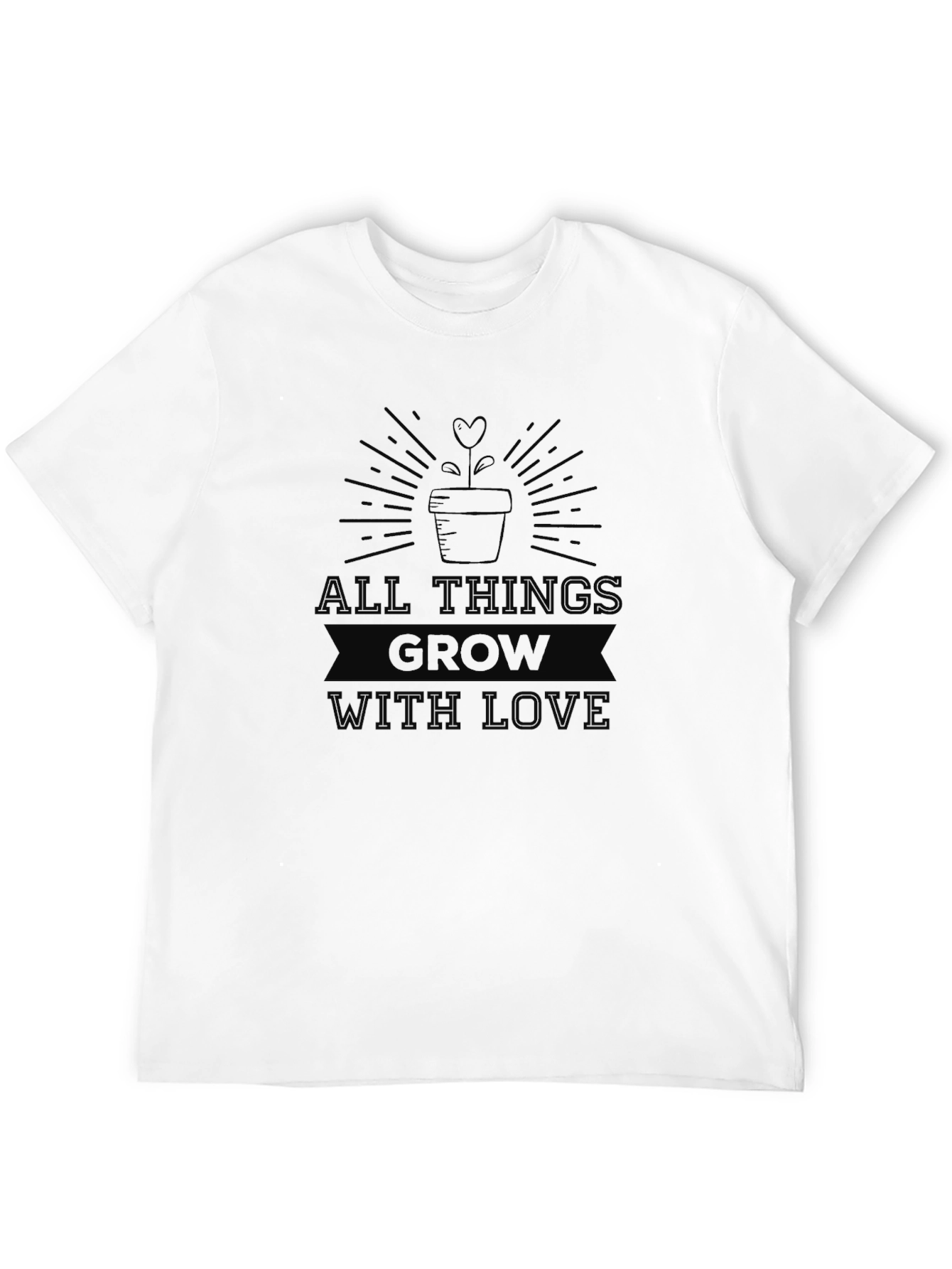 All Things Grow with Love T-Shirt