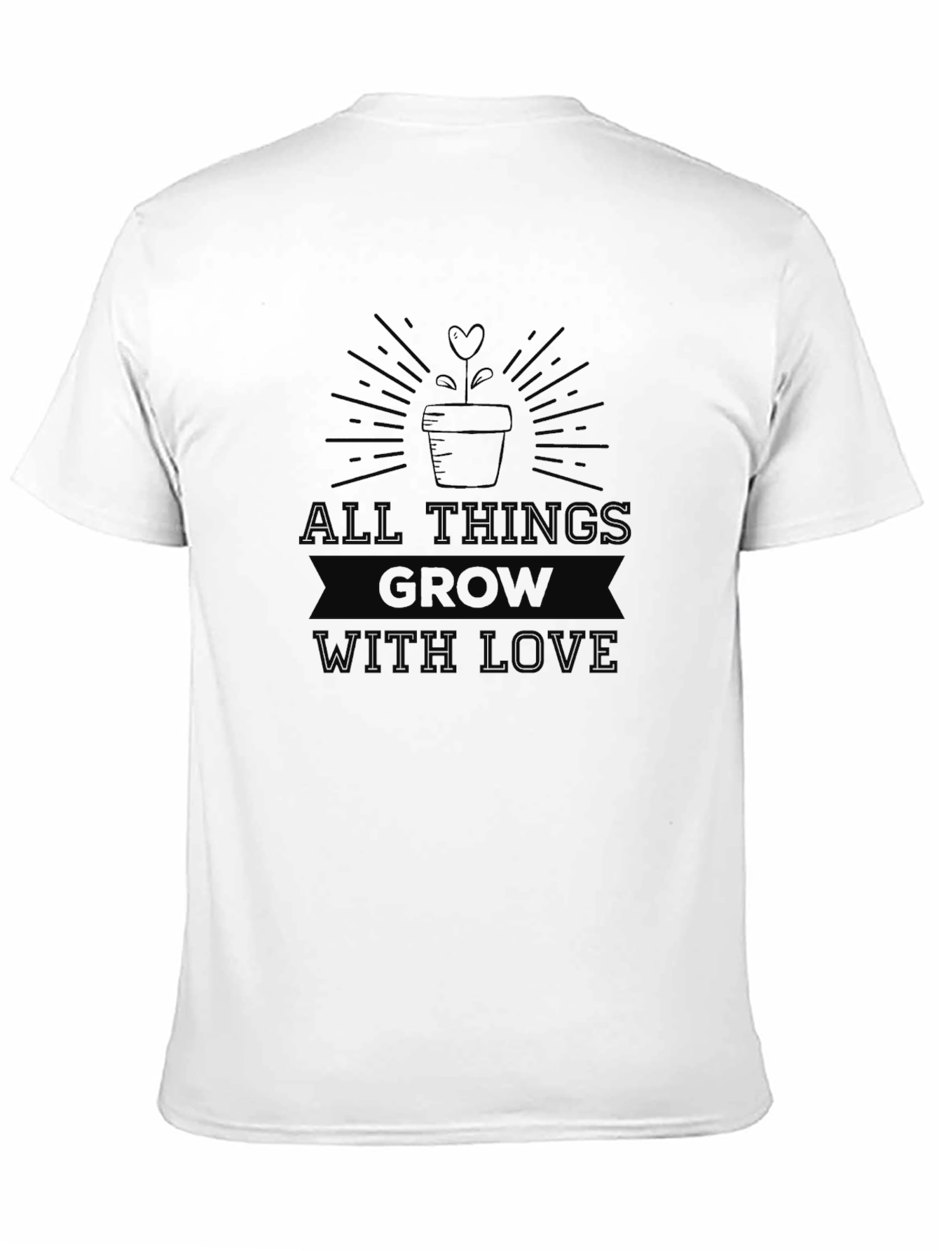 All Things Grow with Love T-Shirt