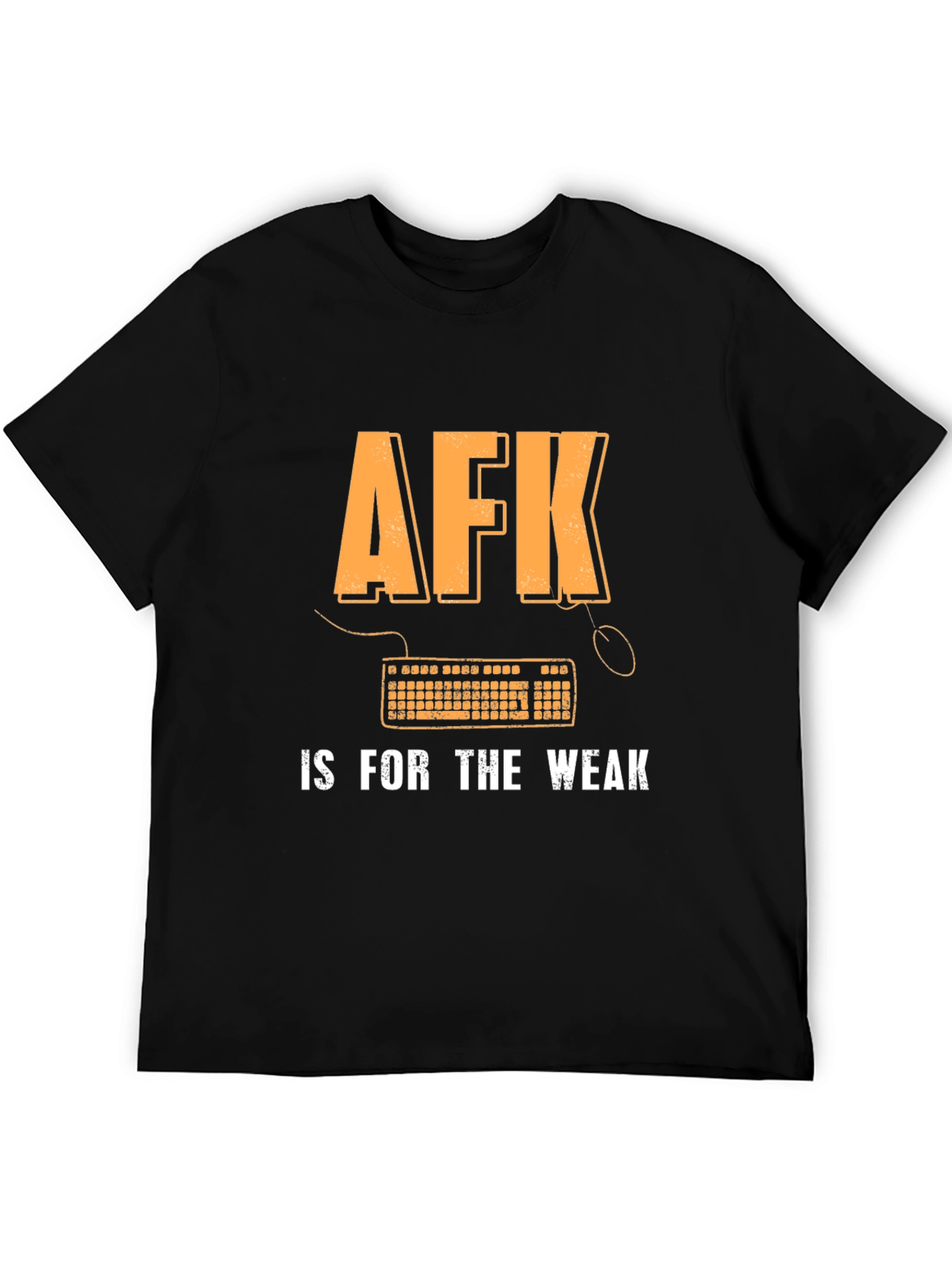 AFK is for the Weak Gamer T-Shirt