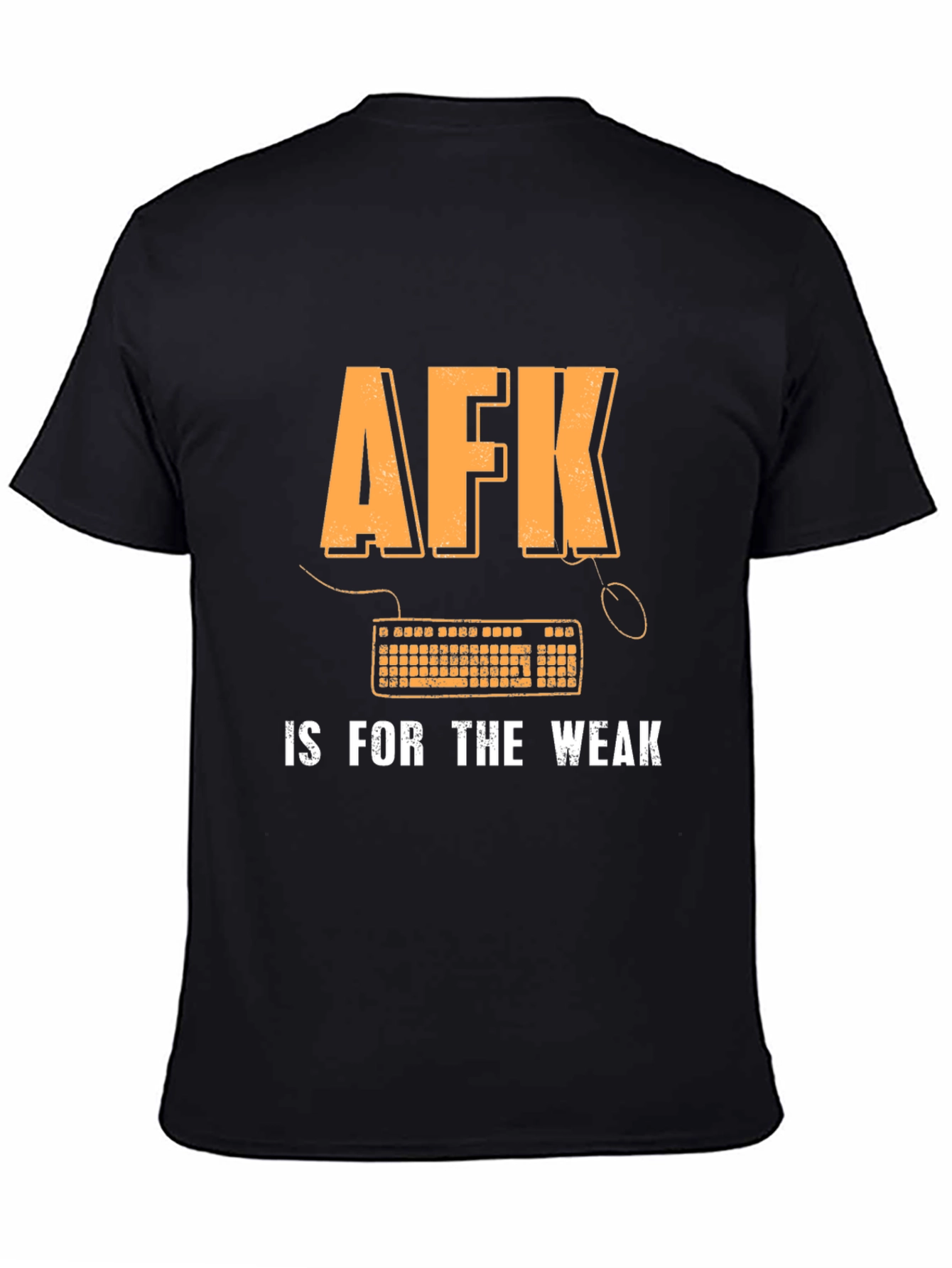 AFK is for the Weak Gamer T-Shirt