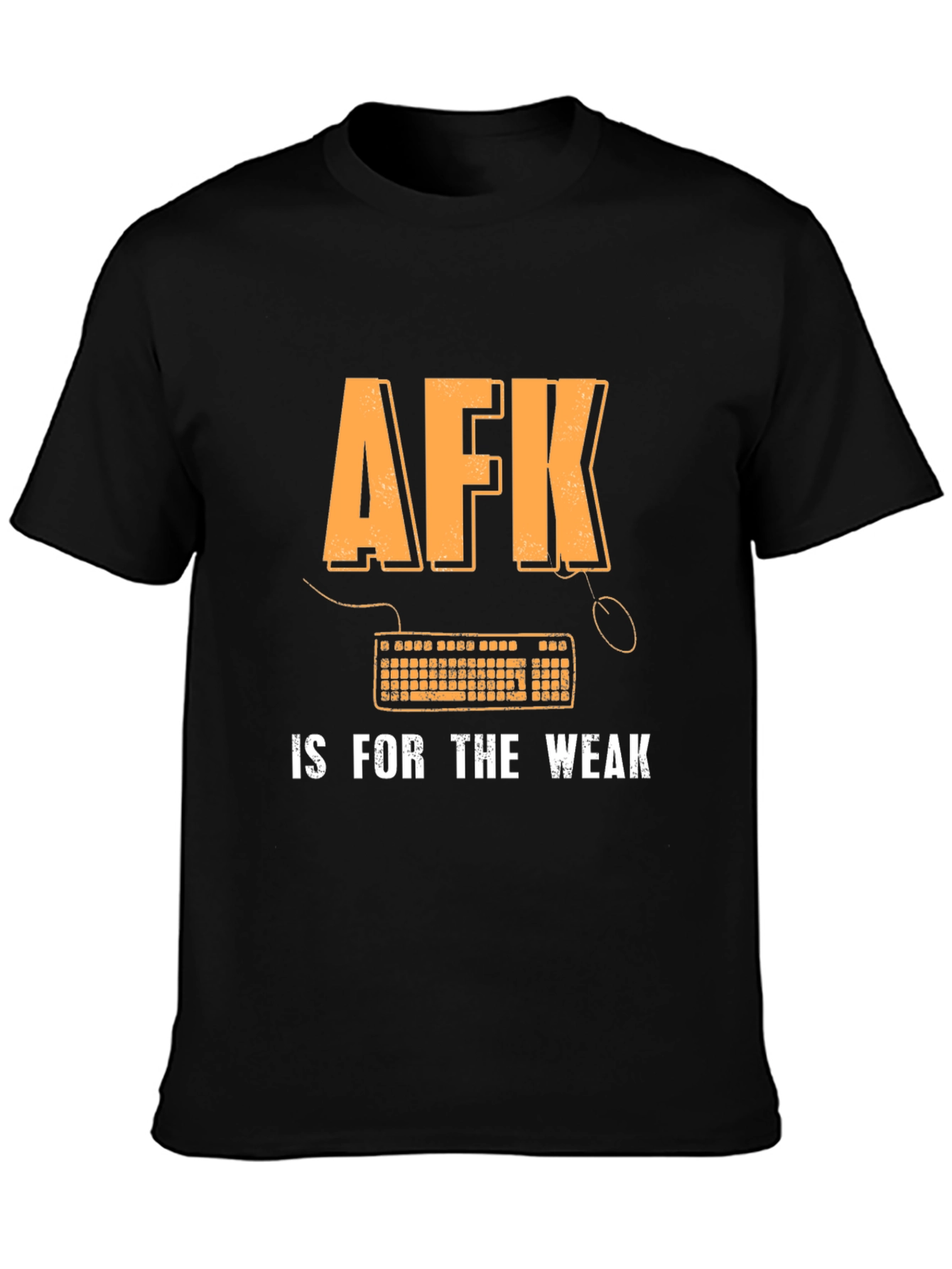 AFK is for the Weak Gamer T-Shirt