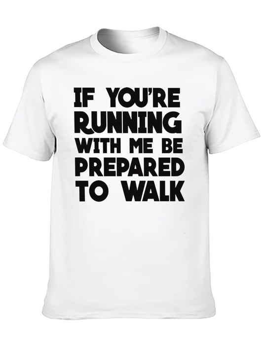 Funny Running T-Shirt - Prepare to Walk