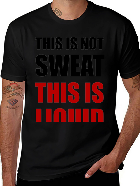 Funny Workout T-Shirt - This Is Not Sweat This Is Liquid
