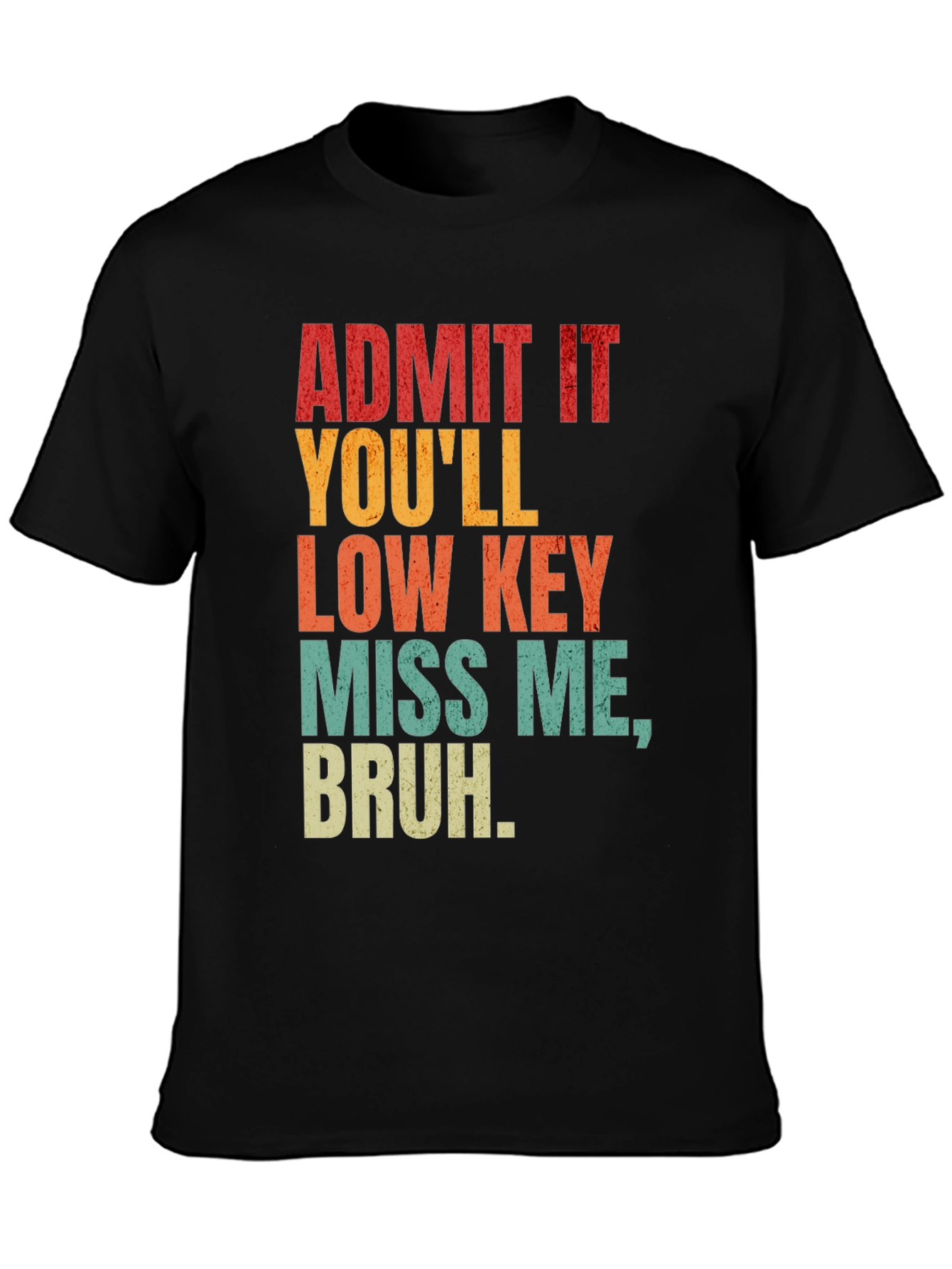 Admit It Youll Miss Me Bruh Graphic Tee