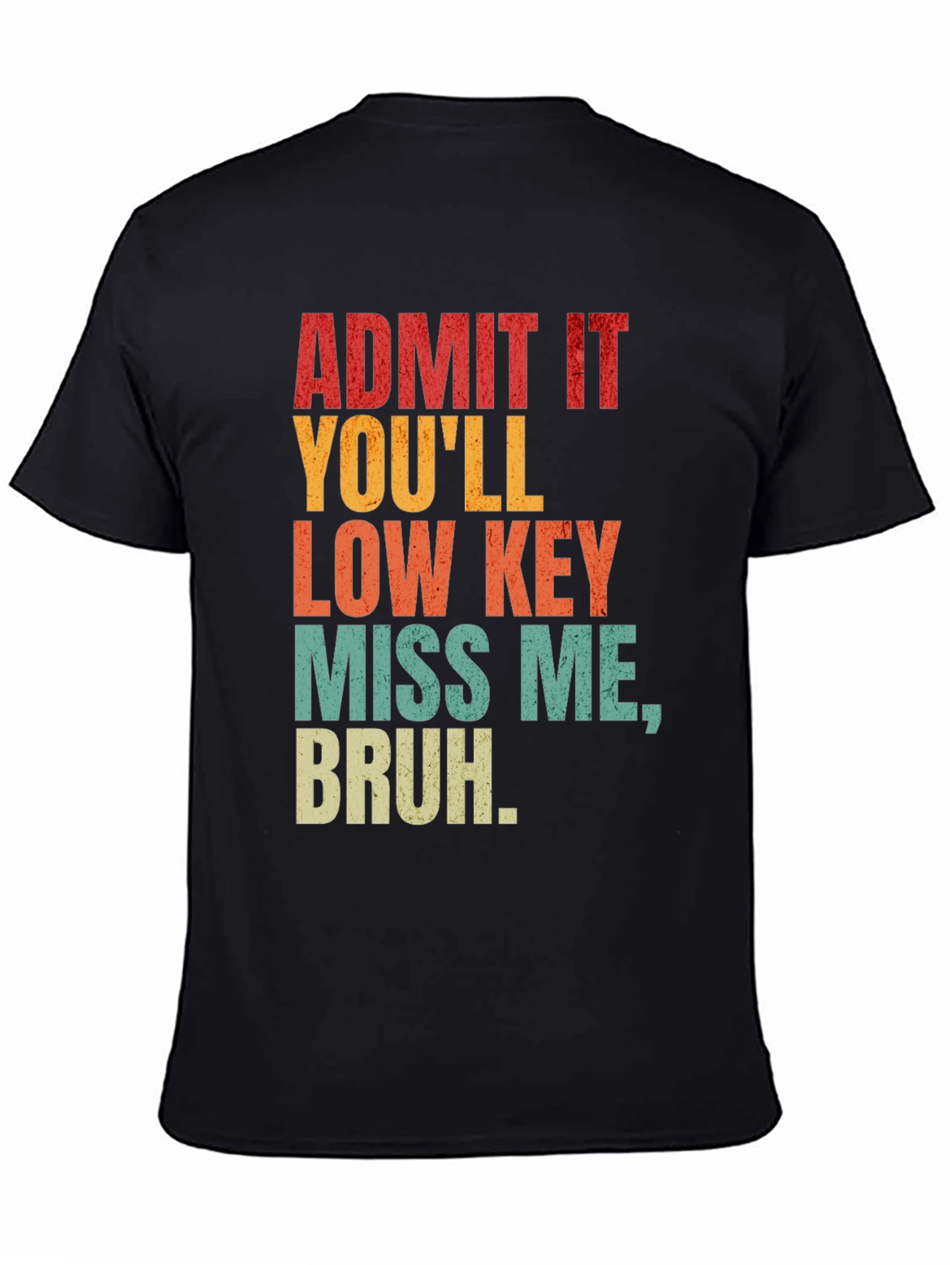 Admit It Youll Miss Me Bruh Graphic Tee
