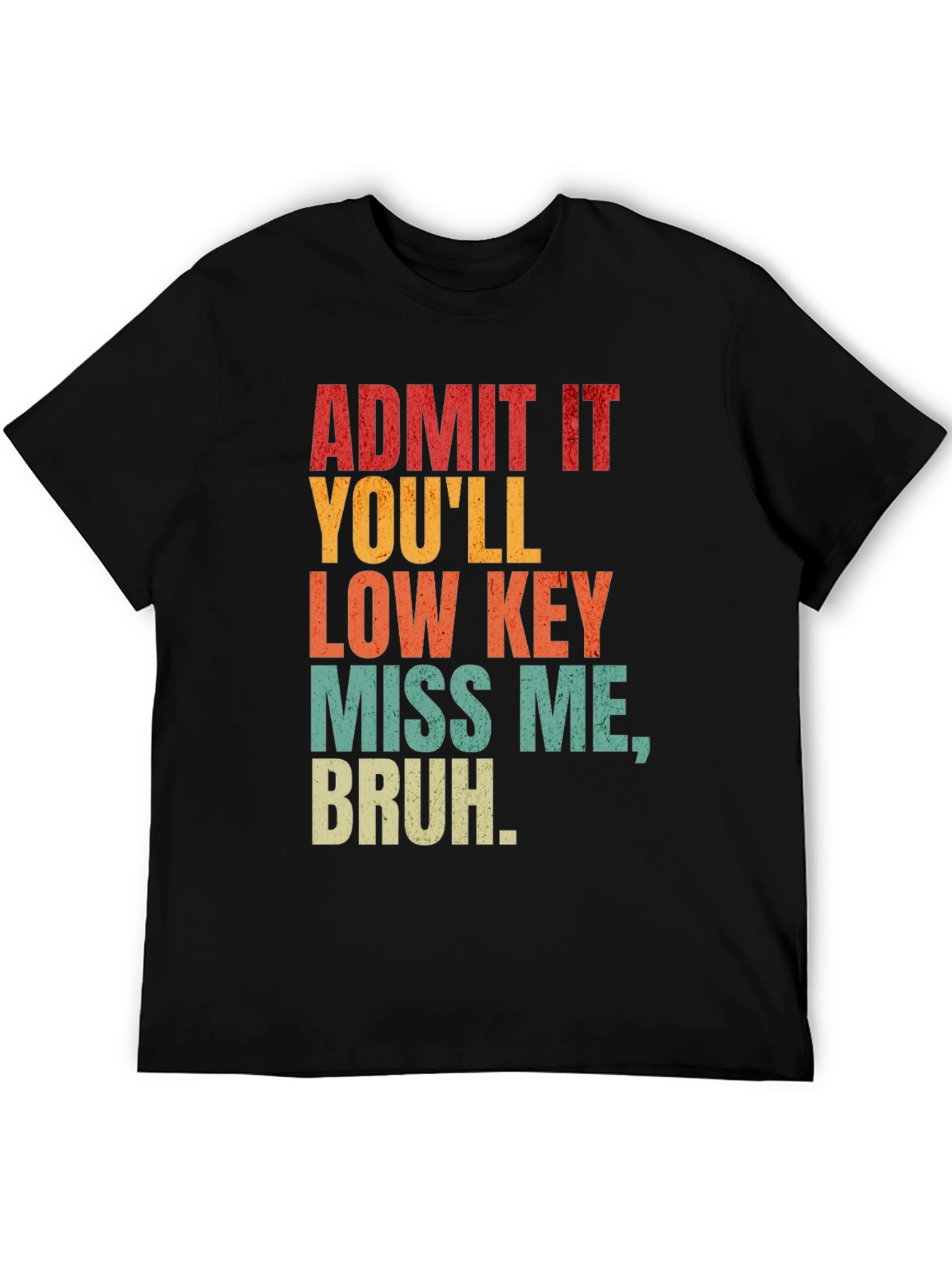 Admit It Youll Miss Me Bruh Graphic Tee