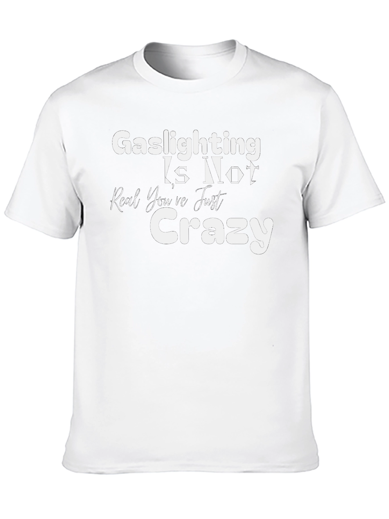 Gaslighting Is Not Real T-Shirt