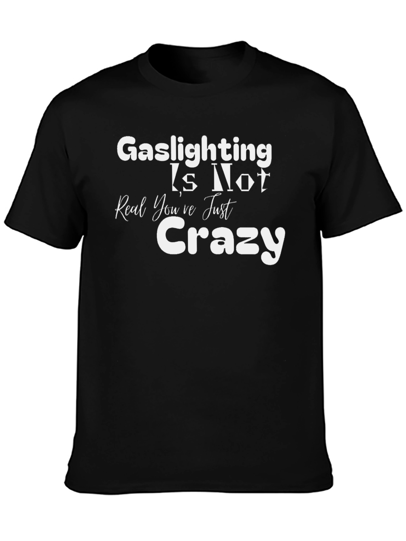Gaslighting Is Not Real T-Shirt