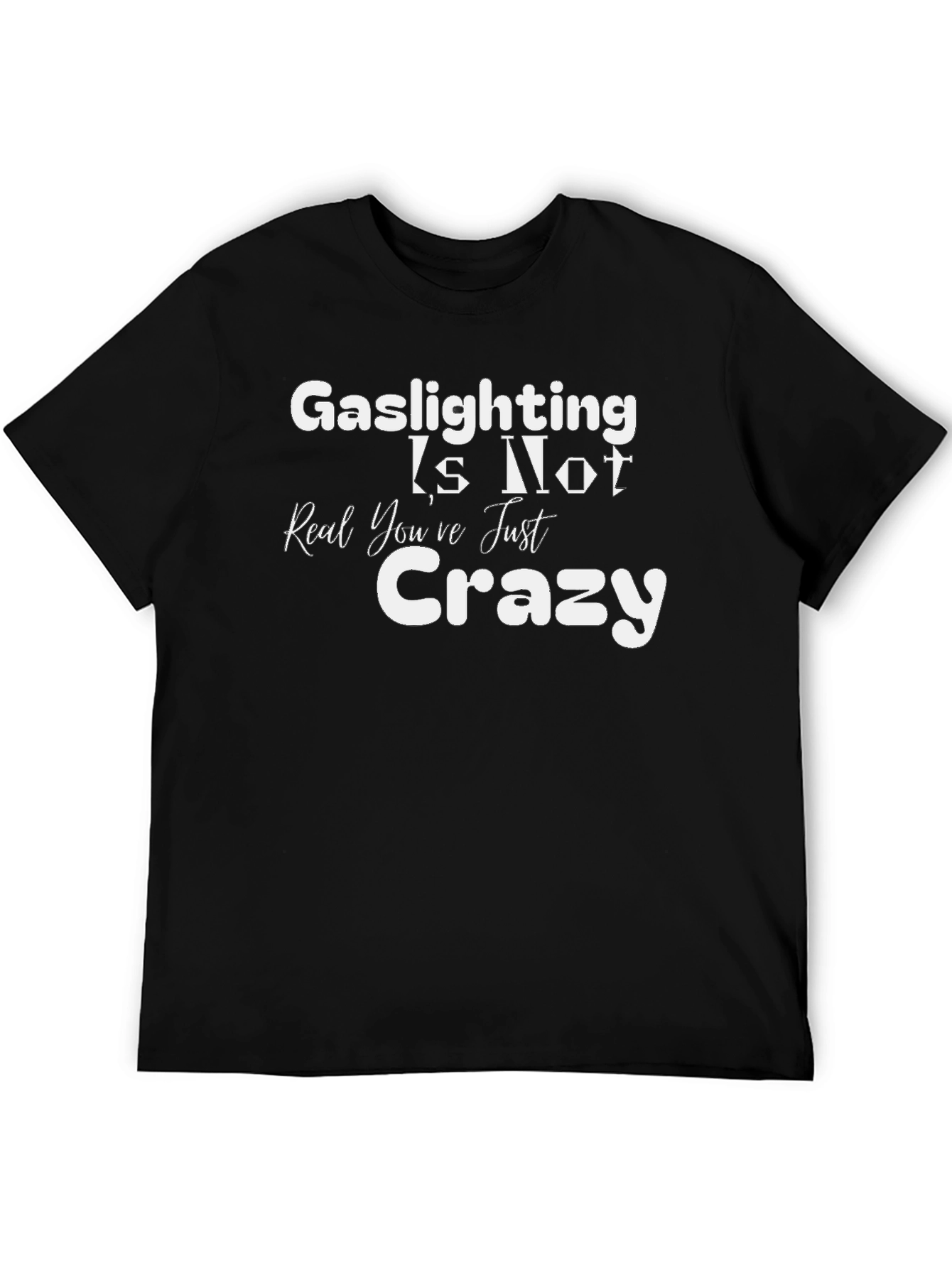 Gaslighting Is Not Real T-Shirt