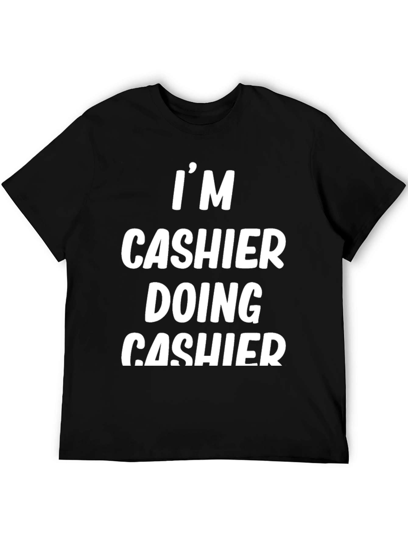 Funny Cashier Job T-Shirt - Im Cashier Doing Cashier