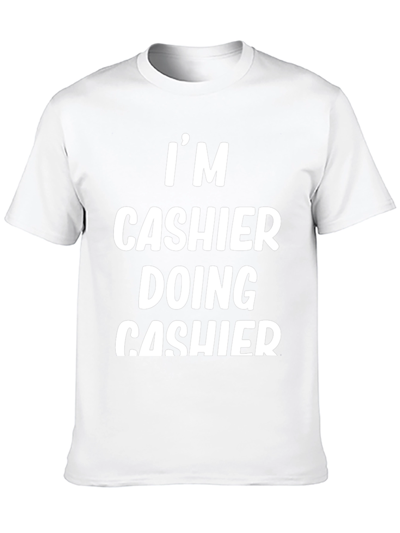 Funny Cashier Job T-Shirt - Im Cashier Doing Cashier